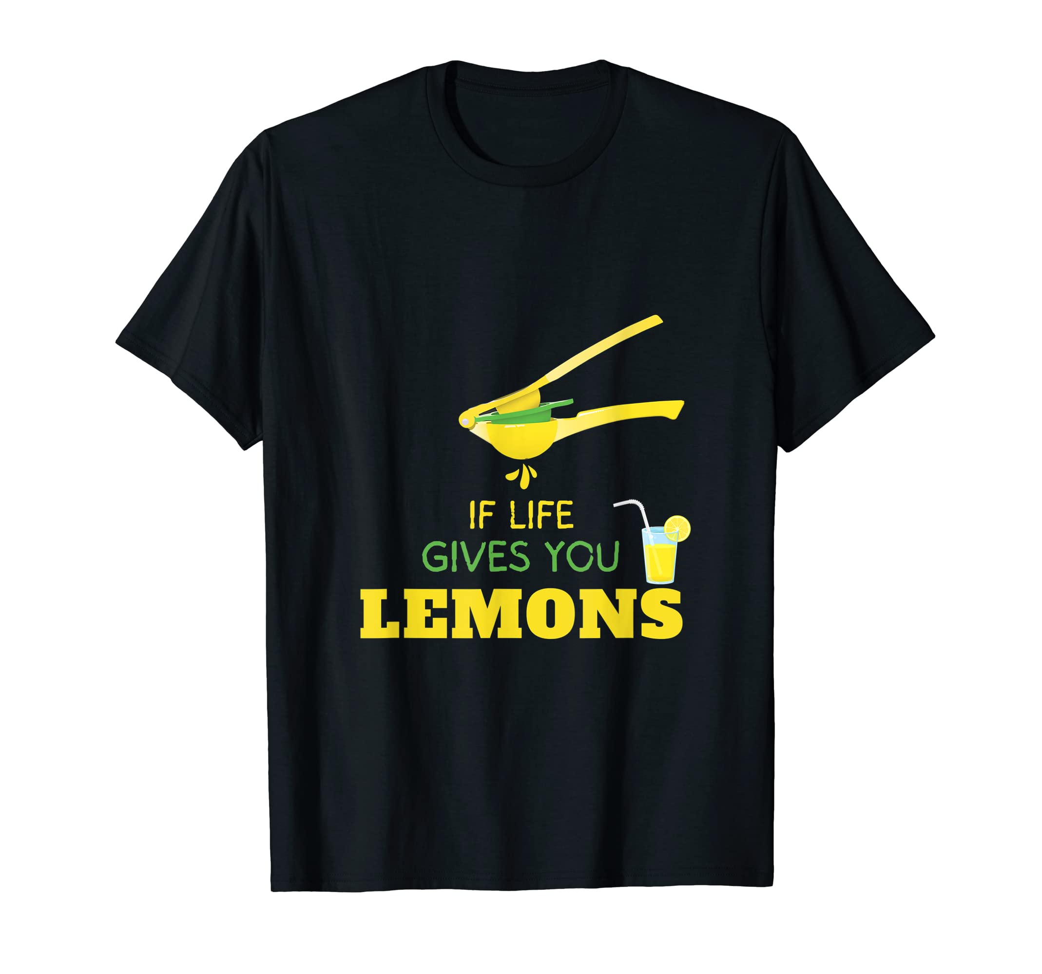 If Life Gives you Lemons: Turn Lemons into Lemonade T-Shirt