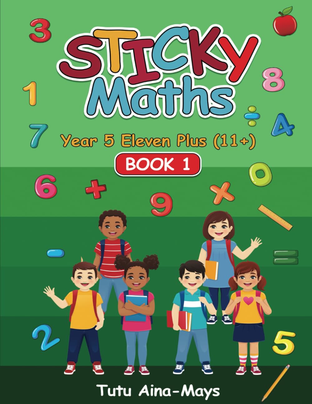 Sticky Maths Year 5 Eleven Plus (11+) Book 1 Intl: An Interactive Workbook to Build a Solid maths Foundation (Tecnis Academy International Versions)