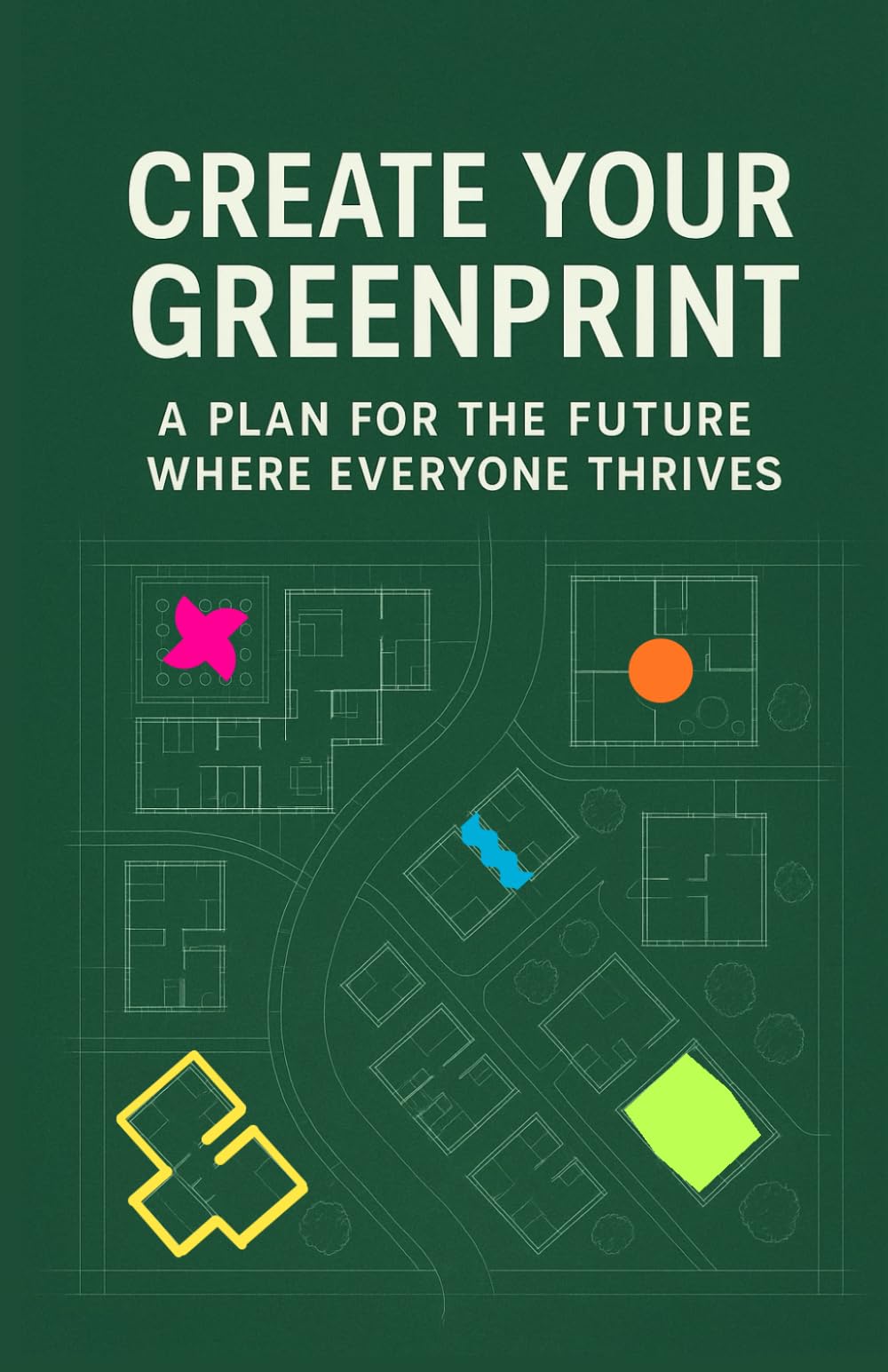 Create Your Greenprint: a plan for the future where everyone thrives