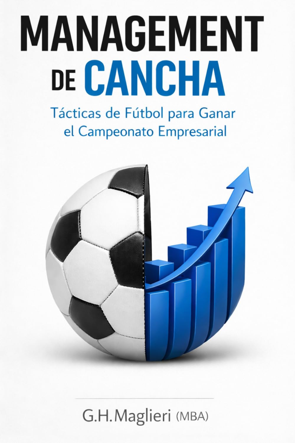 Management de Cancha: Tácticas de Fútbol para Ganar el Campeonato Empresarial
