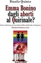 Emma Bonino dagli aborti al Quirinale?: Come si diventa un’icona laica della modernità e del potere (Italian Edition)