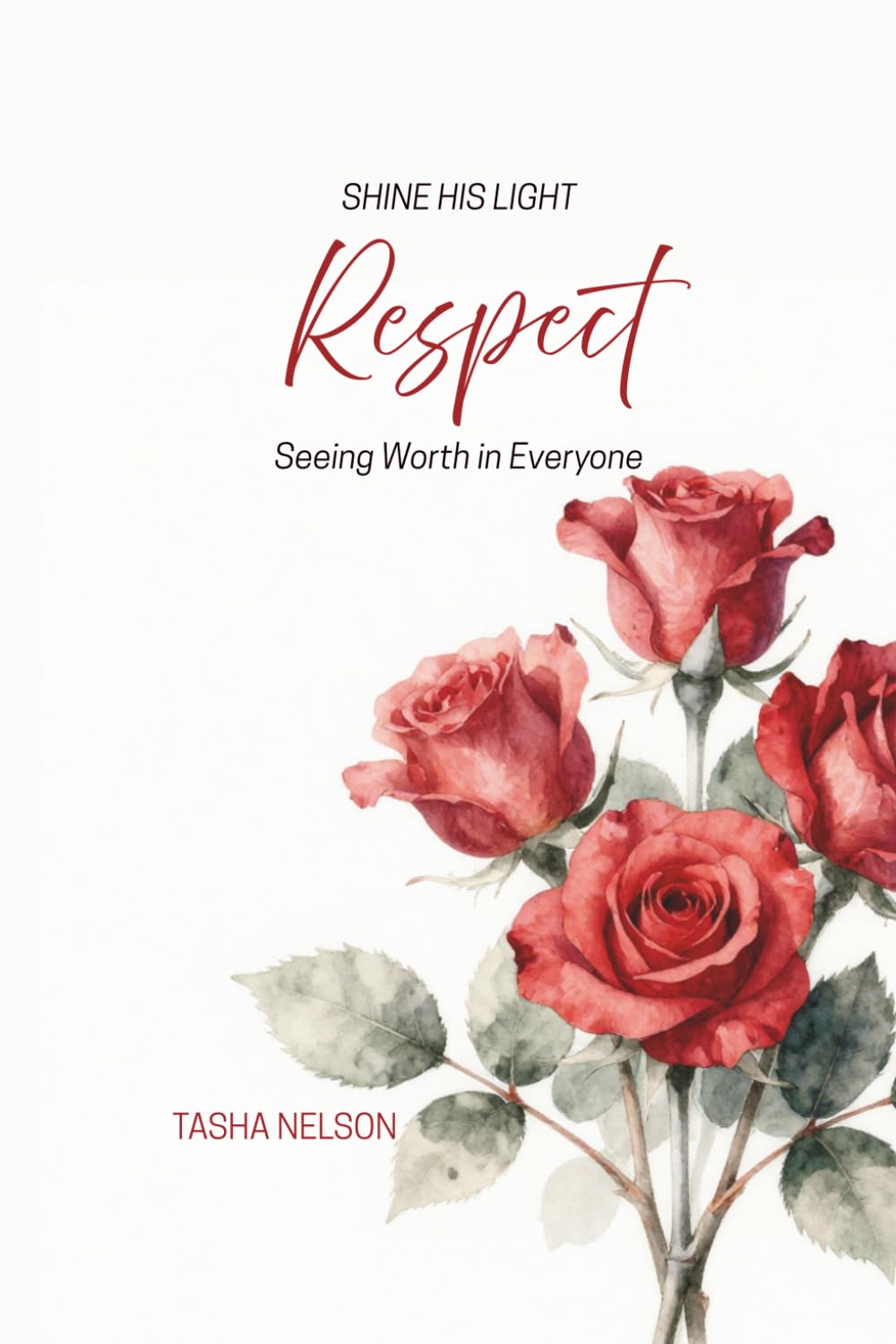Shine His Light: Respect: Seeing Worth In Everyone