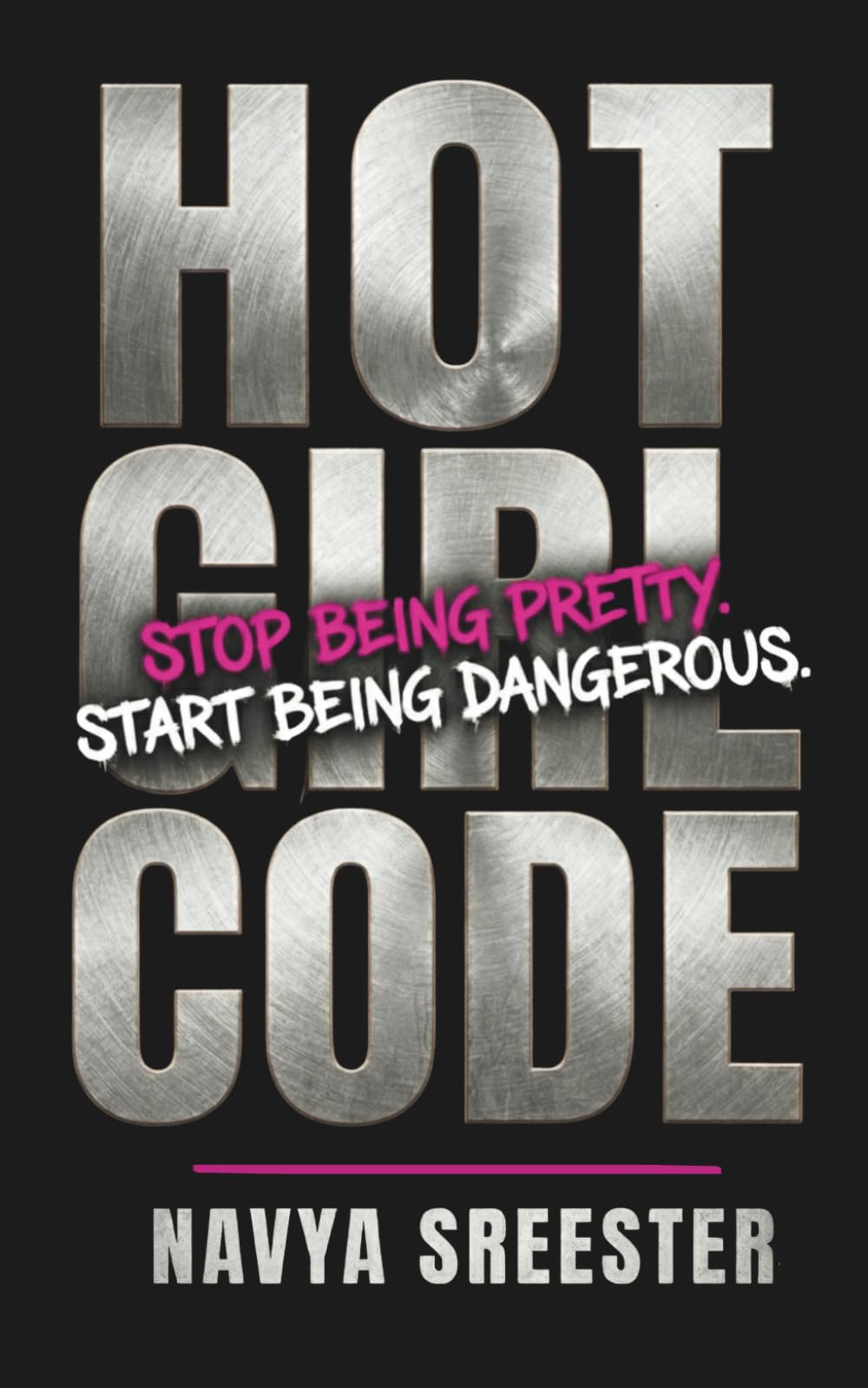 HOT GIRL CODE: Stop being pretty. Start being dangerous.
