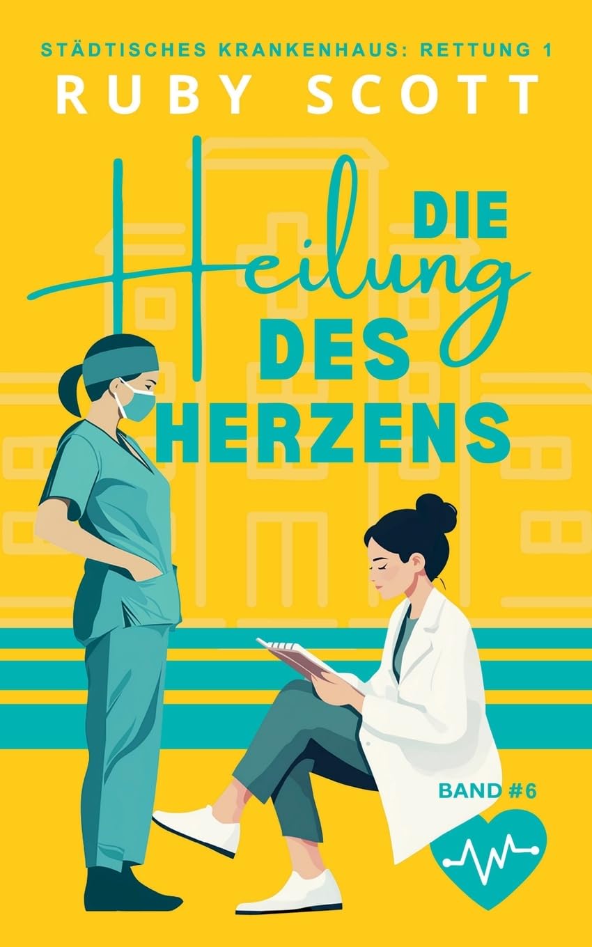 Die Heilung des Herzens: 6 (Städtisches Krankenhaus: Rettung 1)