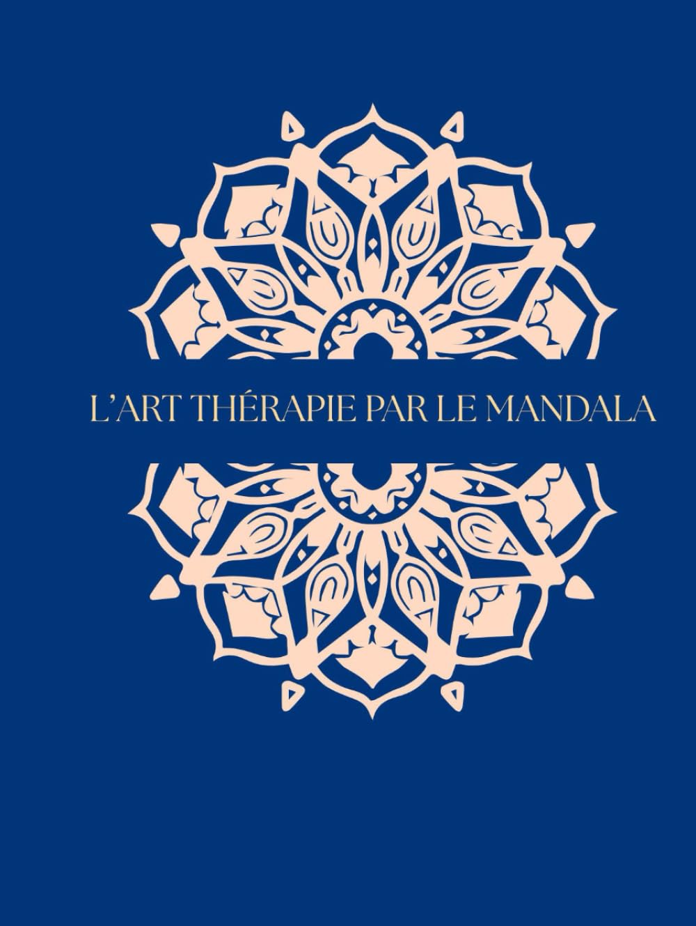 L'ART THÉRAPIE PAR LE MANDALA: Mandalas de 80 pages pour vos rituel quotidien de détente