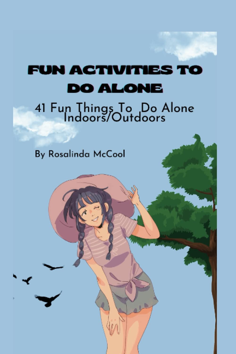 FUN ACTIVITIES TO DO ALONE: 41 Fun Things To do Alone Indoors/Outdoors