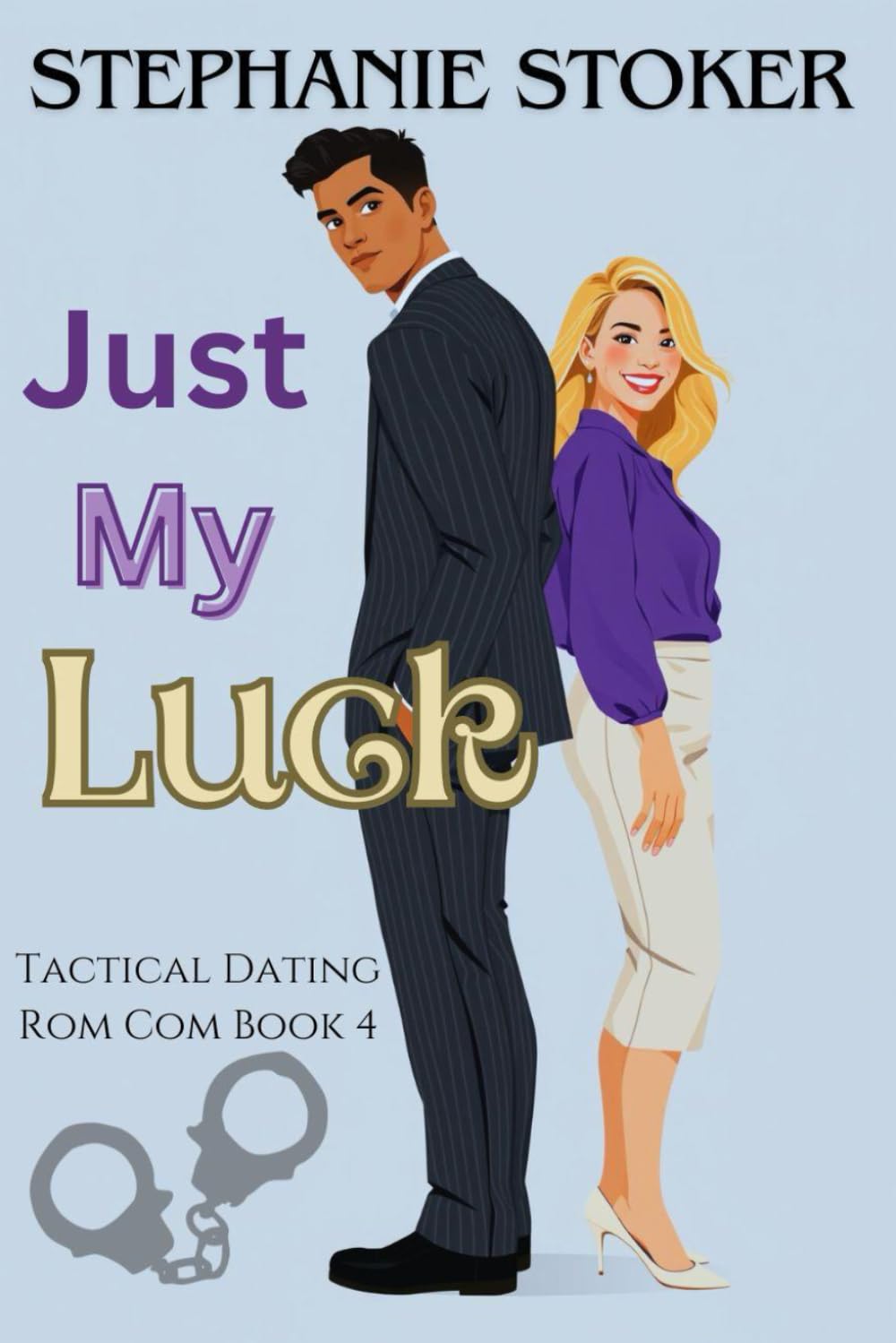 Just My Luck: A Sweet Romantic Comedy: An Enemies to Lovers, Grumpy Sunshine Clean Romance (Tactical Dating Rom Com Series)