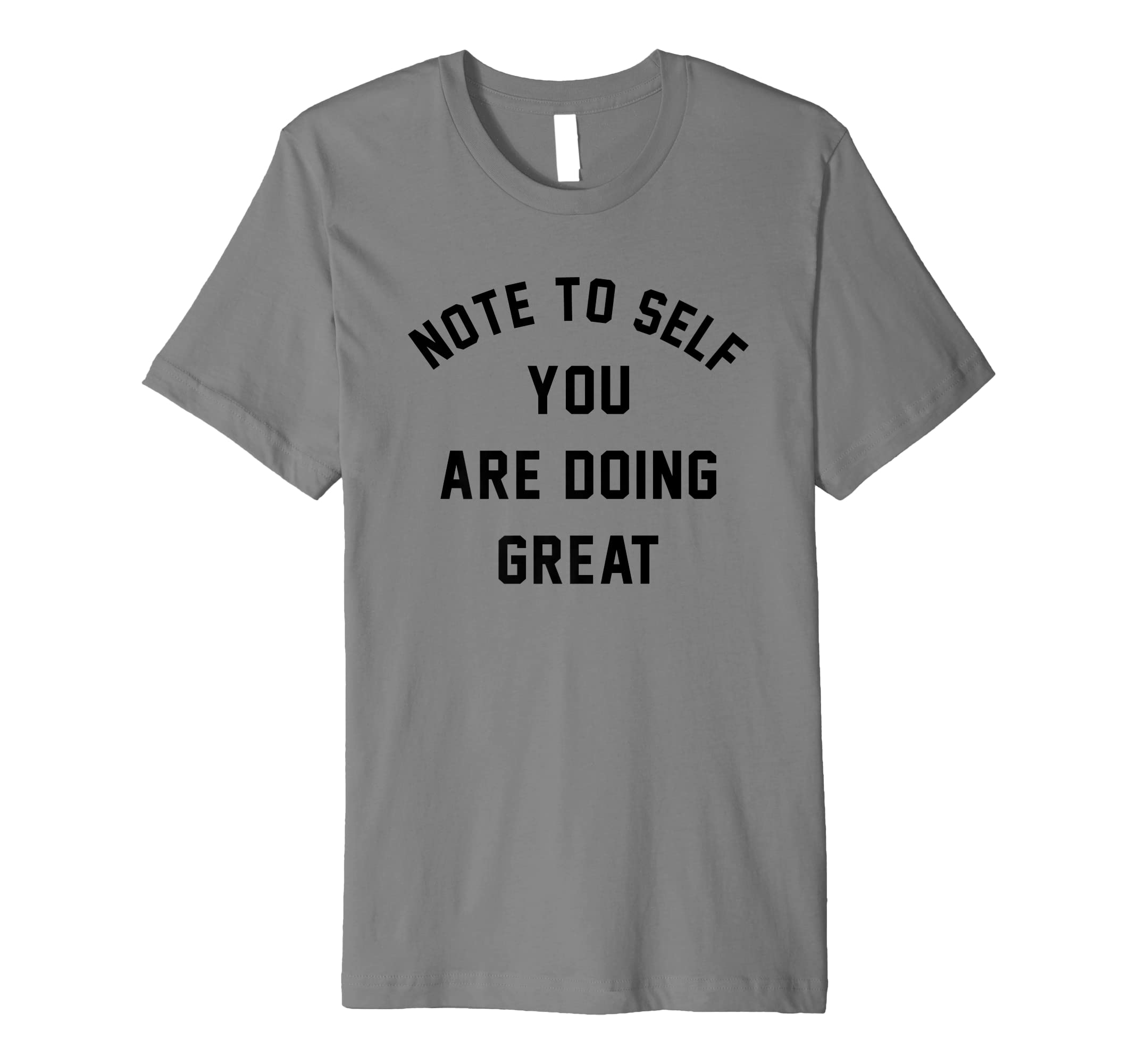 Note To Self You Are Doing Great Premium T-Shirt