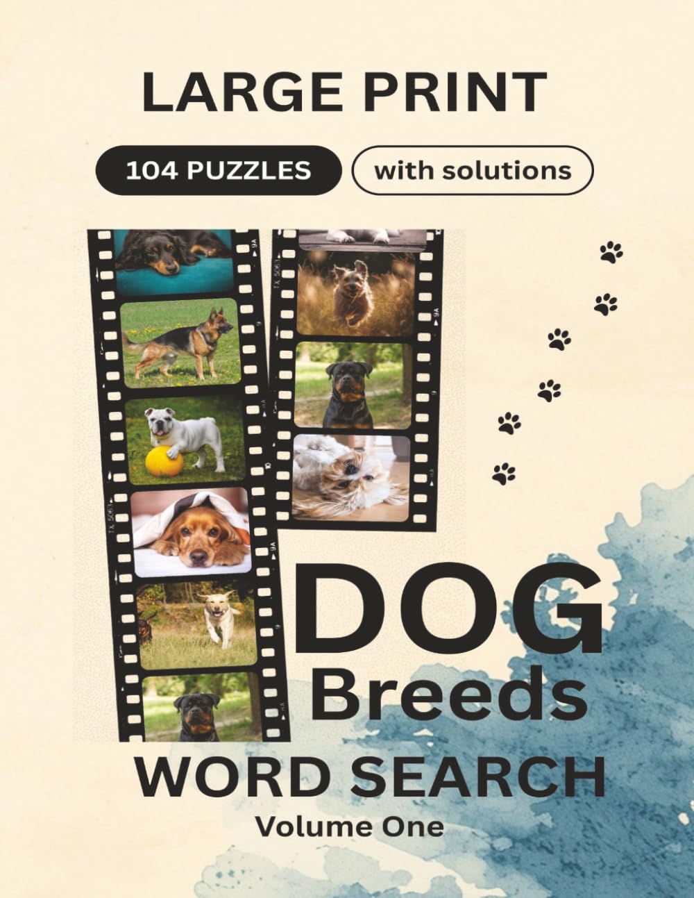 Large Print Dog Breeds Word Search Volume 1: Over 100 Puzzles for Dog Lovers — Featuring Popular, Sporting, Terrier, Toy Breeds and More (Large Print Dog Word Search)
