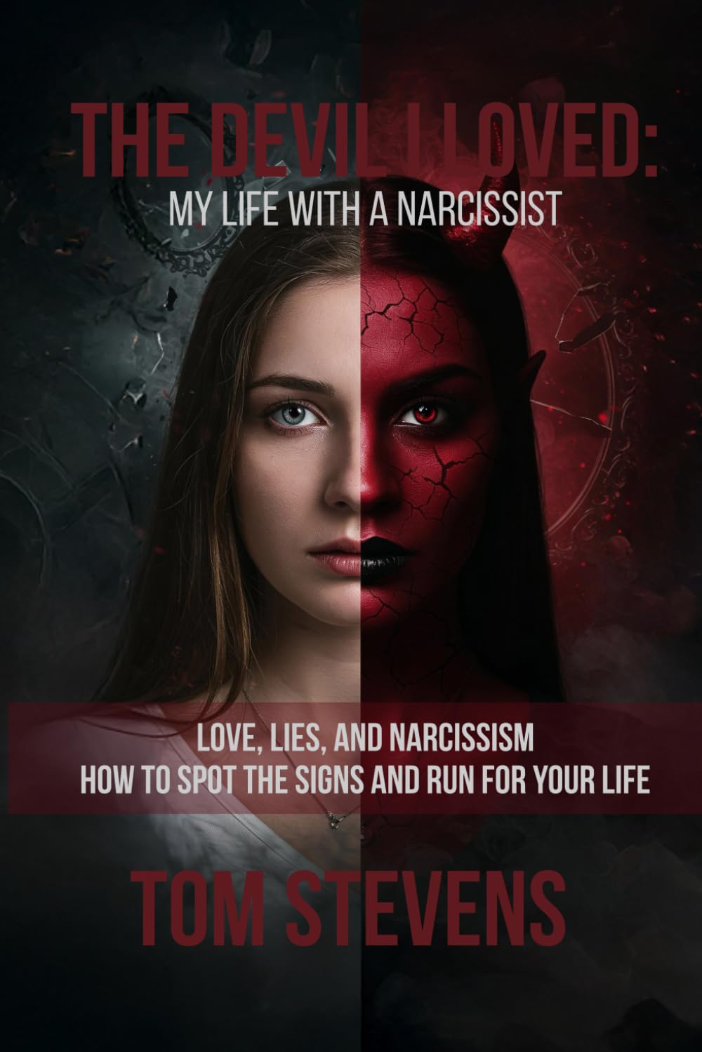 The Devil I Loved: My Life with a Narcissist: Love, Lies, and Narcissism: How to Spot the Signs and Run for Your Life