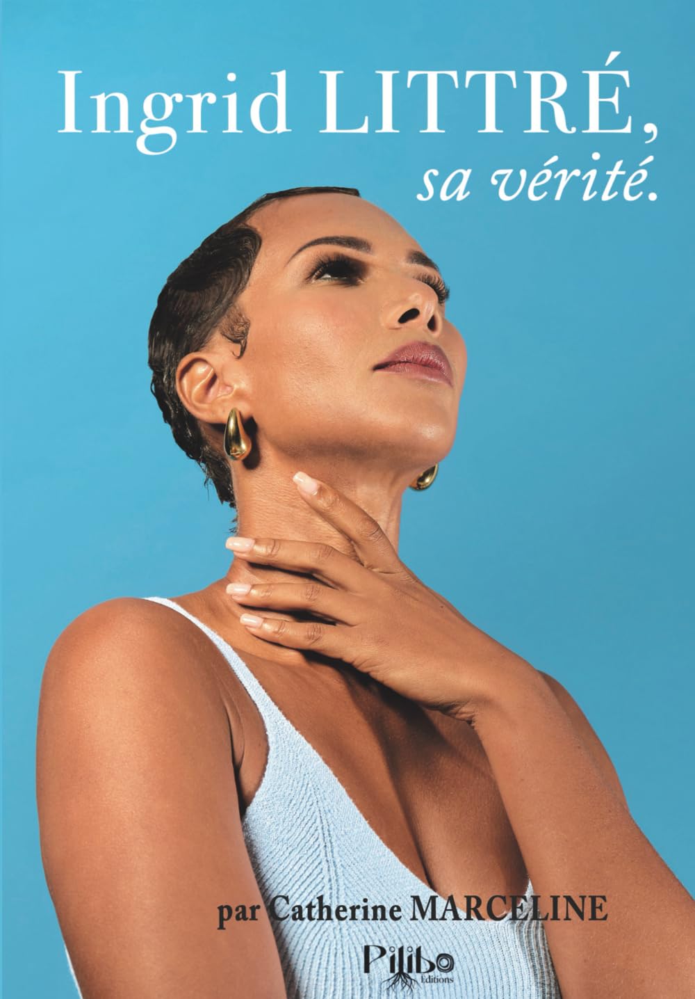 Ingrid LITTRÉ, sa vérité