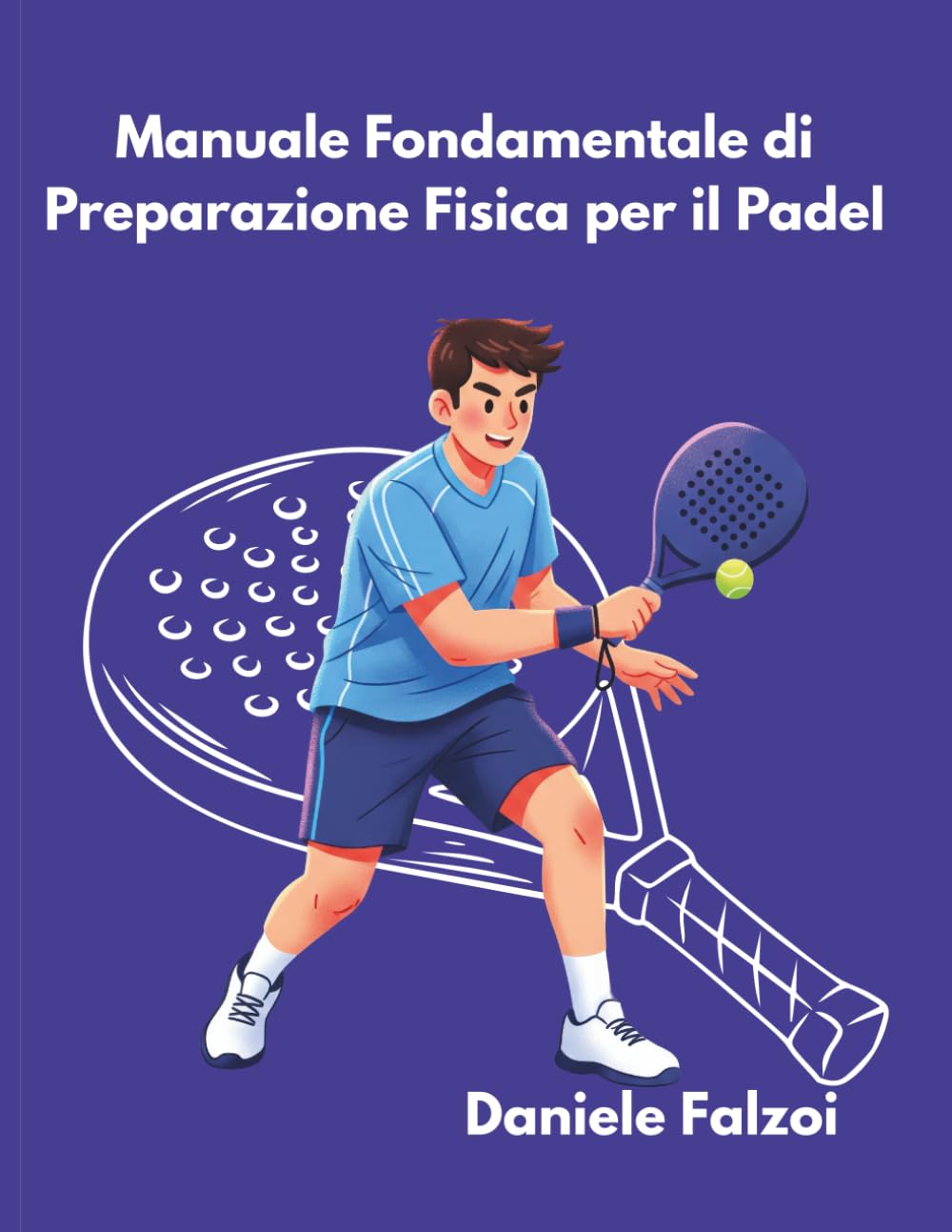 Manuale di Allenamento per il Padel: Guida Completa per Migliorare la Tua Performance in Campo: Livelli: Principiante, Intermedio, Avanzato