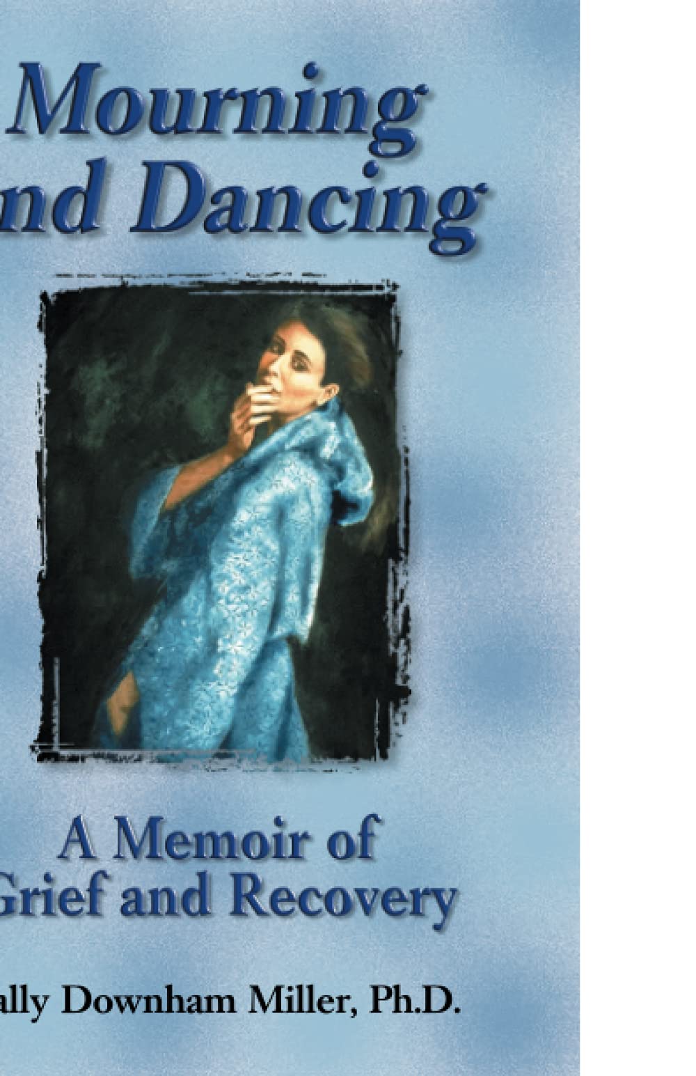 Mourning and Dancing: A Memoir of Grief and Recovery