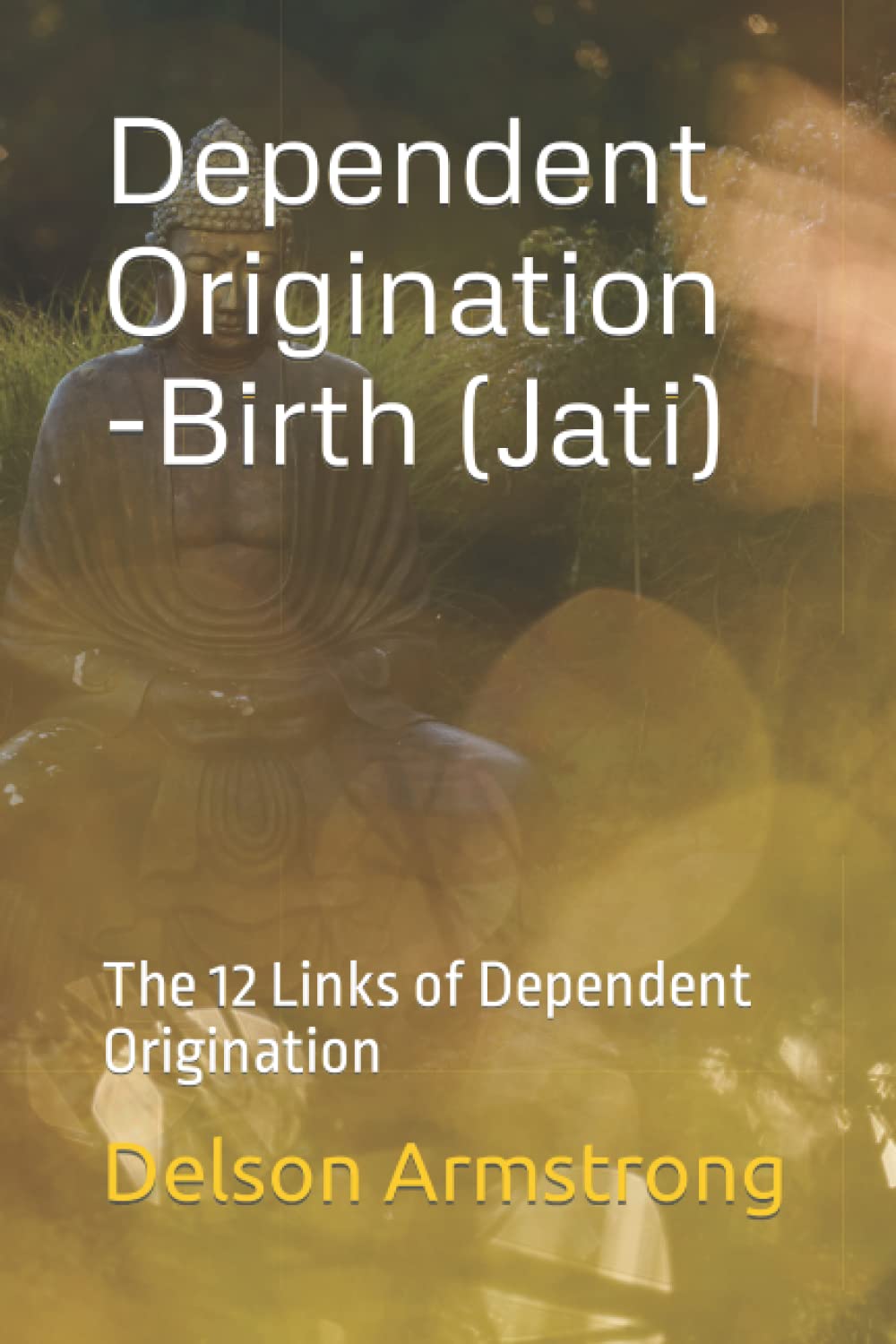 Dependent Origination - Birth (Jati): The 12 Links of Dependent Origination
