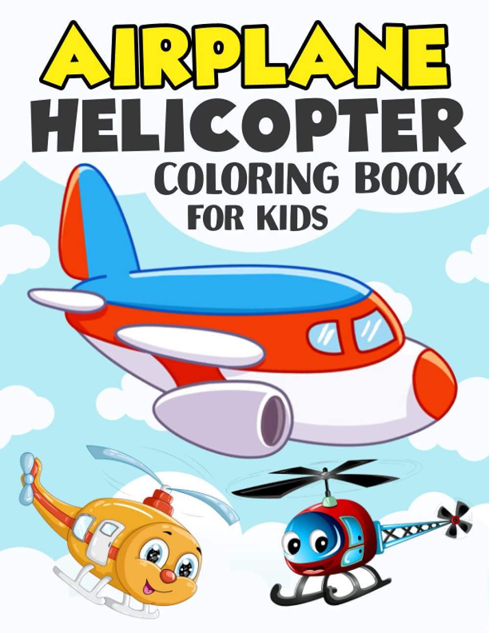 Airplane and Helicopter Coloring Book for Kids: Over 50 Beautiful Coloring and Activity Pages with Helicopters, Airplanes and More! for Kids, Toddlers and Preschoolers (Amazing Gifts for Kids)