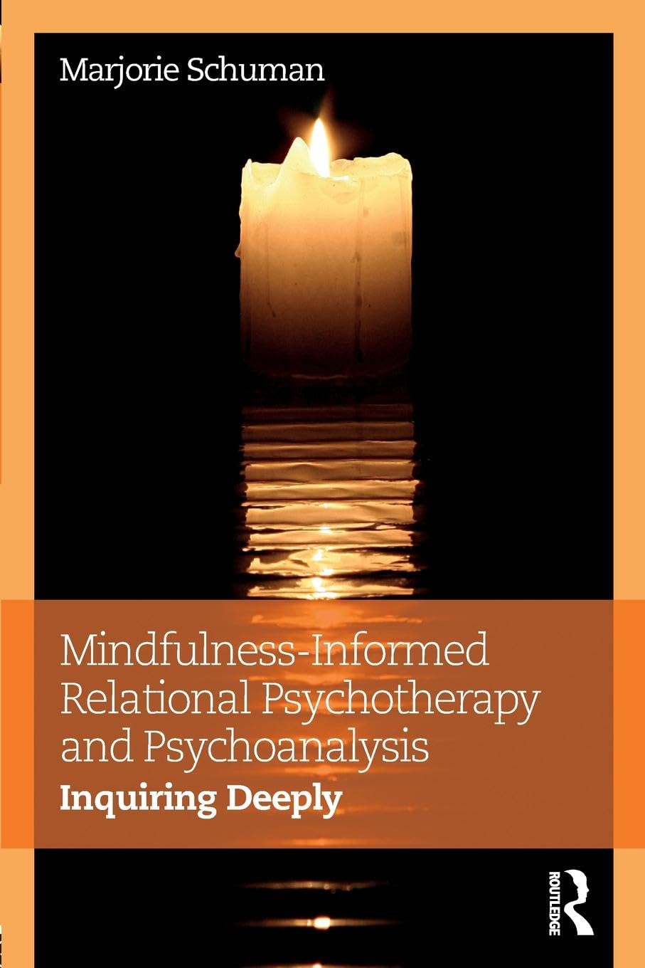 Mindfulness-Informed Relational Psychotherapy and Psychoanalysis: Inquiring Deeply