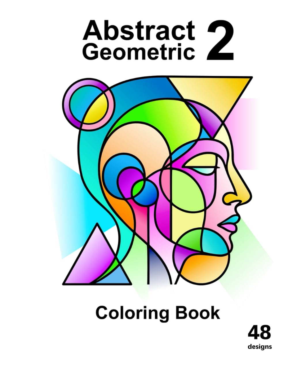 Abstract Geometric Faces Coloring Book – Vol. 2. 48 Unique Designs, 100 Pages. A geometric face coloring book for all ages.