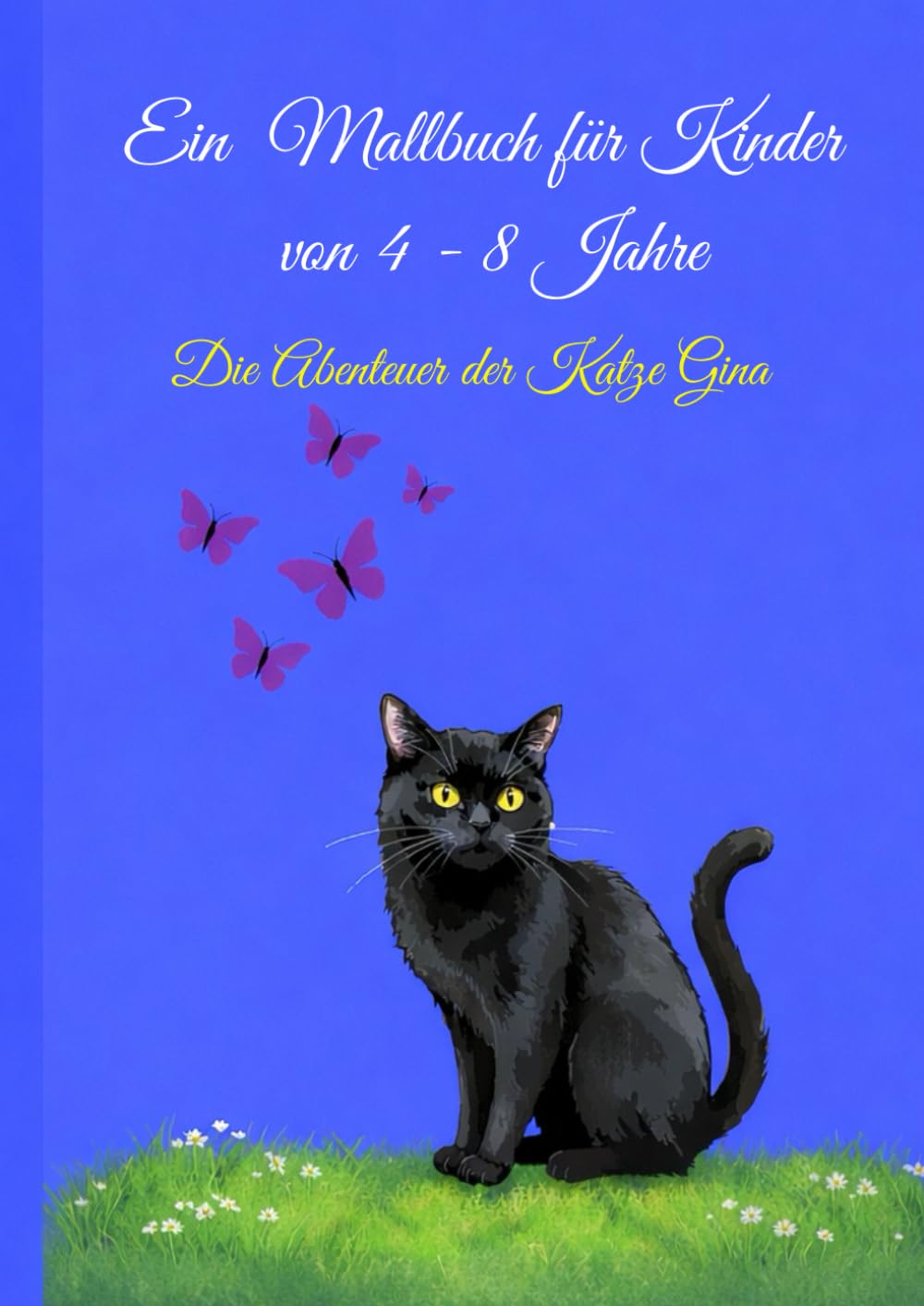Die Abenteuer der Katze Gina: Ein Malbuch für Kinder von 4 - 8 Jahre