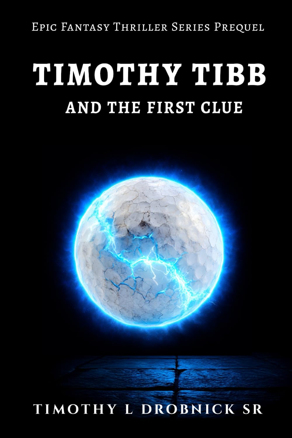 Timothy Tibb and the First Clue: Epic Fantasy Thriller Series Prequel