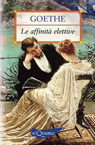 Le affinità elettive (Nuovi acquarelli) Le affinità elettive (Nuovi acquarelli)