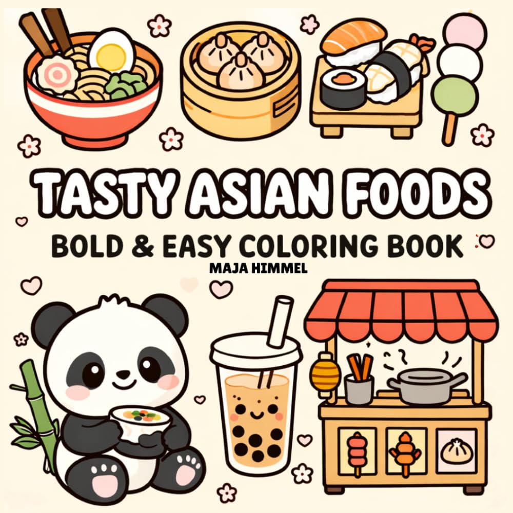 Tasty Asian Foods Bold & Easy Coloring Book: 40 Simple Designs for Stress Relief & Relaxation (Tasty World – Cute & Cozy Coloring Books)