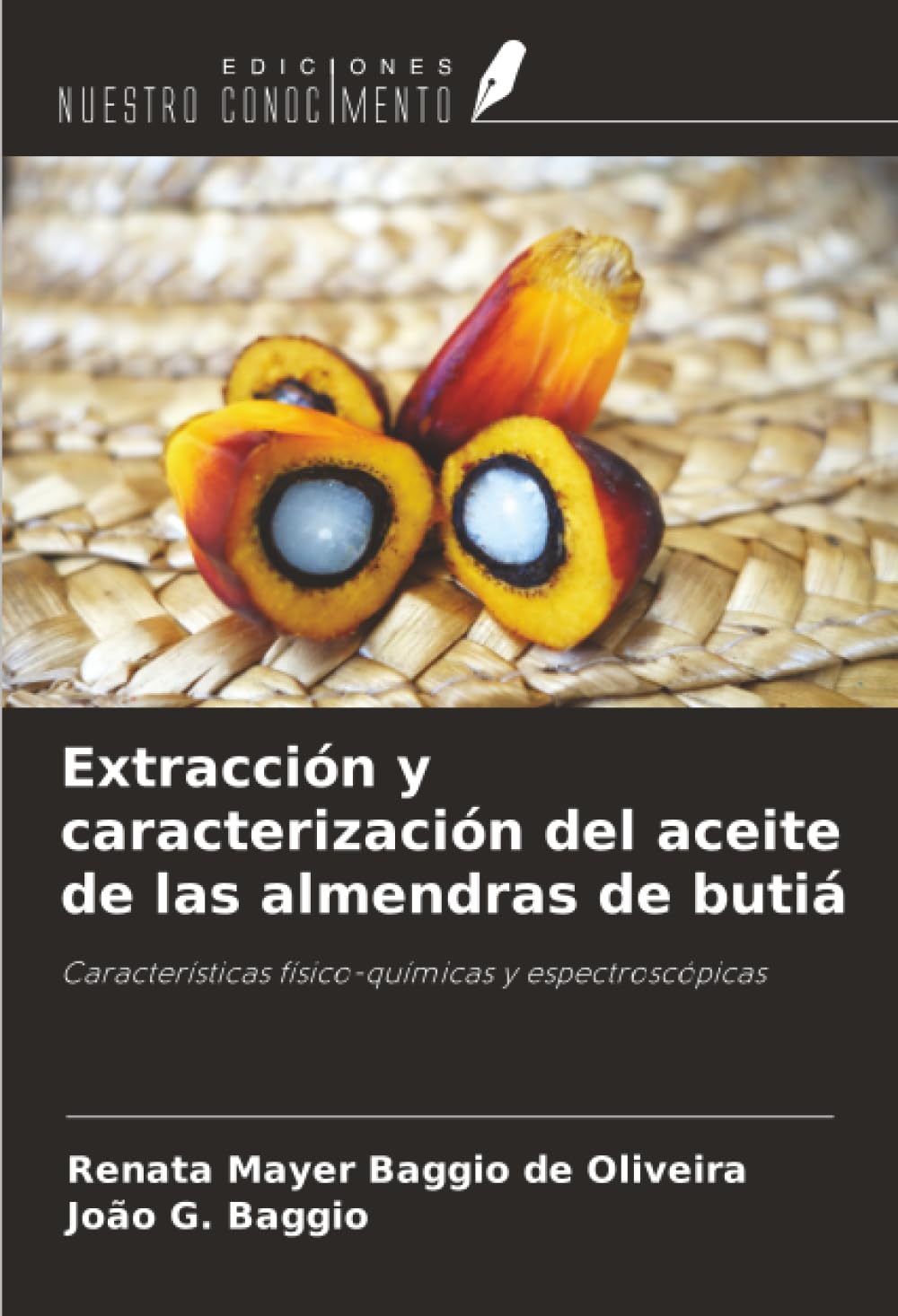 Extracción y caracterización del aceite de las almendras de butiá: Características físico-químicas y espectroscópicas
