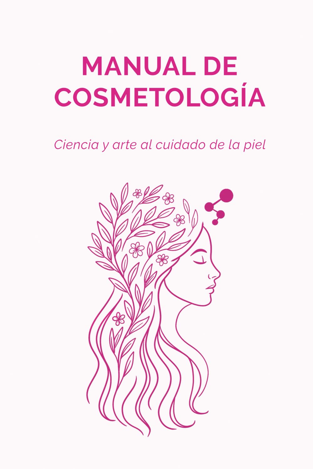 Manual de Cosmetología: Ciencia y arte al cuidado de la piel (Spanish Edition)