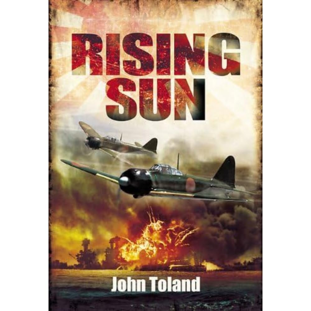 Rising Sun: The Decline and Fall of the Japanese Empire 1936-1945