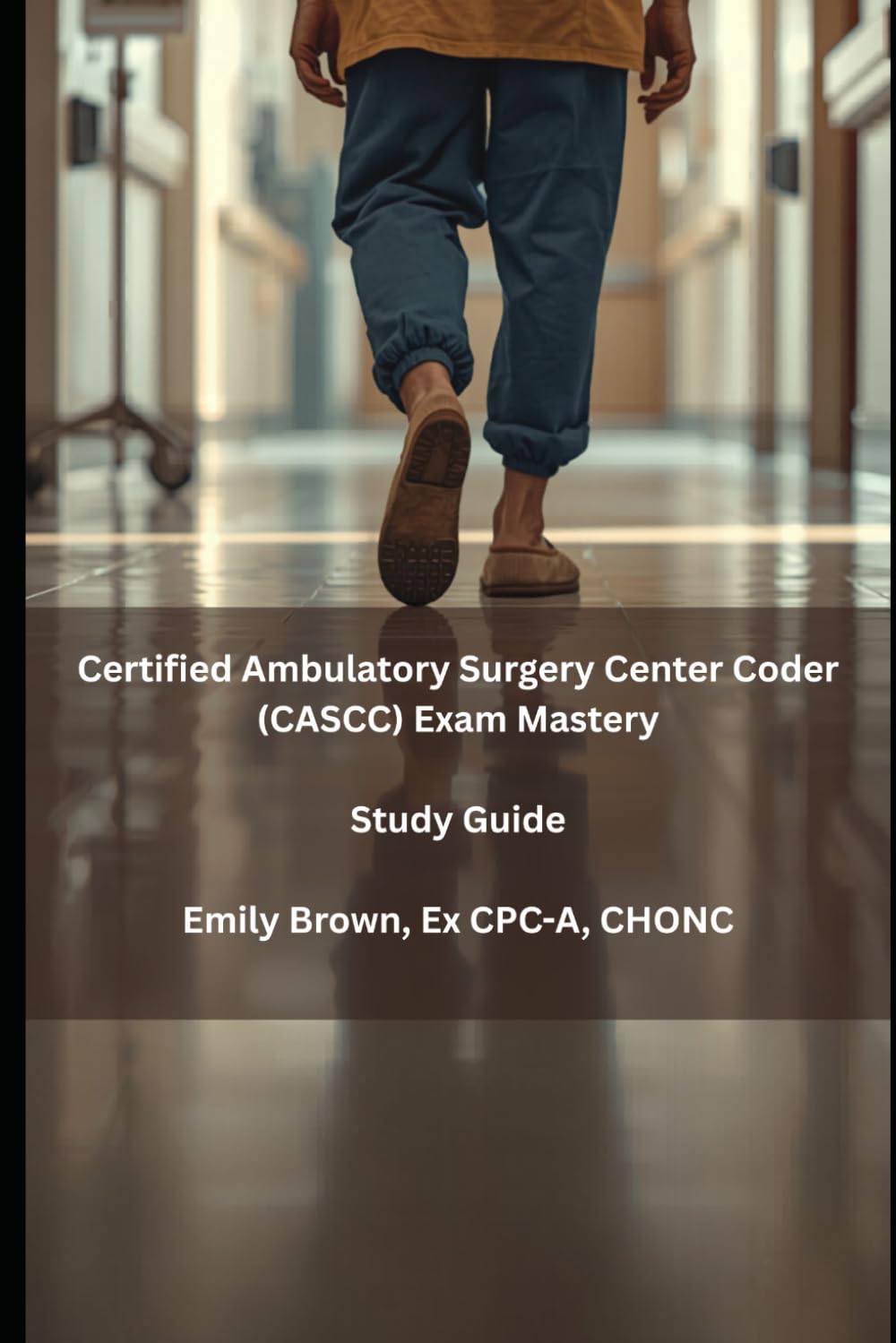 Certified Ambulatory Surgery Center Coder (CASCC) Exam Mastery: Study Guide