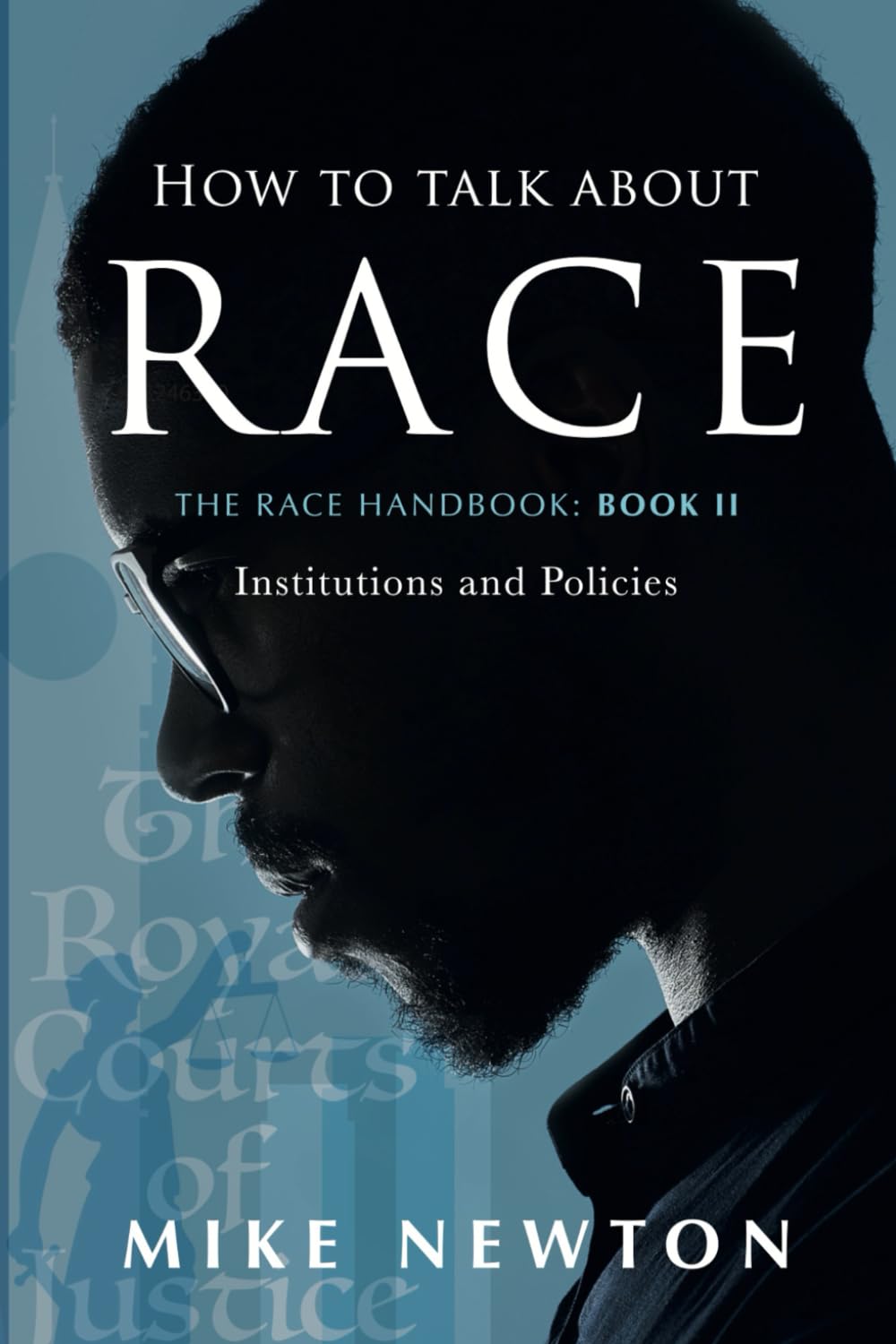 How To Talk About Race: The Race Handbook: Book II - Institutions and Policies: 2