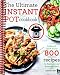 The Ultimate Instant Pot cookbook: Foolproof, Quick & Easy 800 Instant Pot Recipes for Beginners and Advanced Users