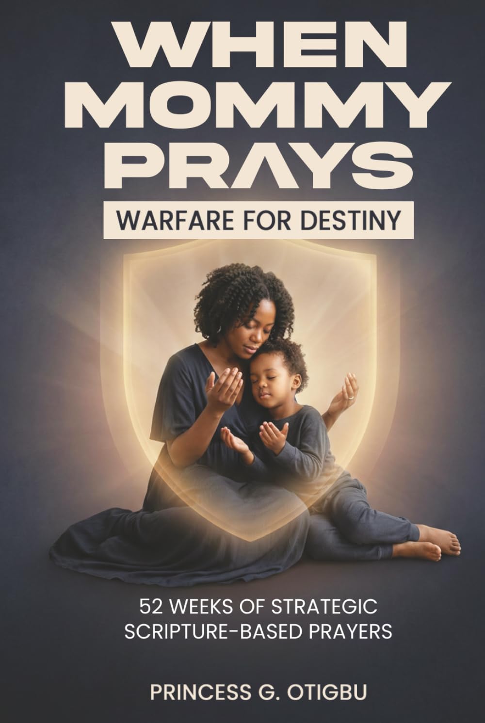 When Mommy Prays: Warfare for Destiny