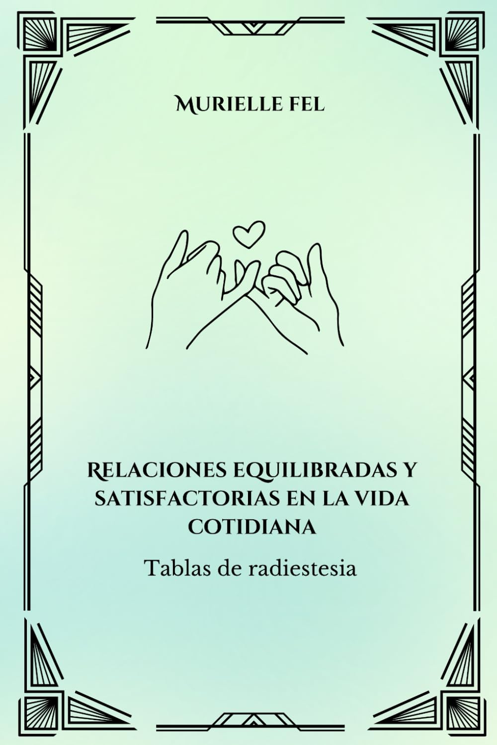 Relaciones equilibradas y satisfactorias en la vida cotidiana: Tablas de radiestesia