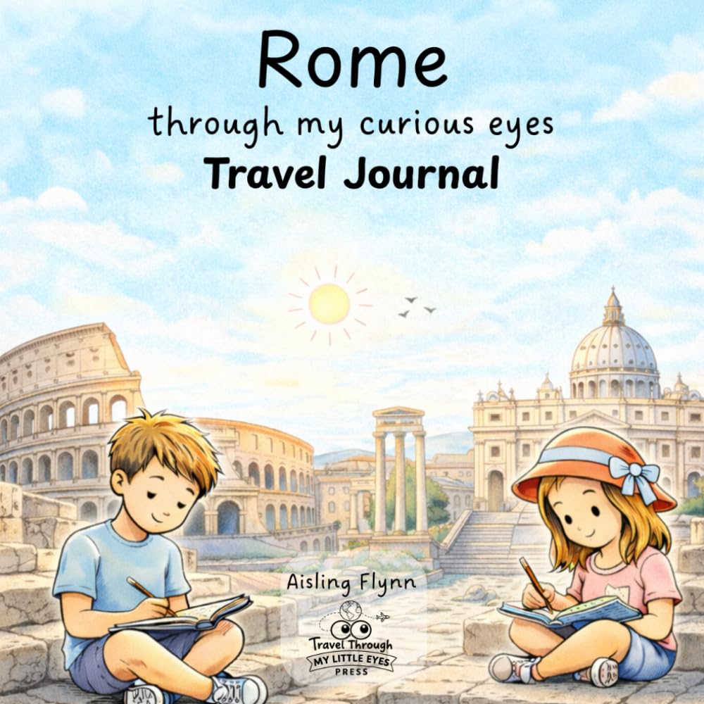 Rome Through My Curious Eyes - Travel Journal