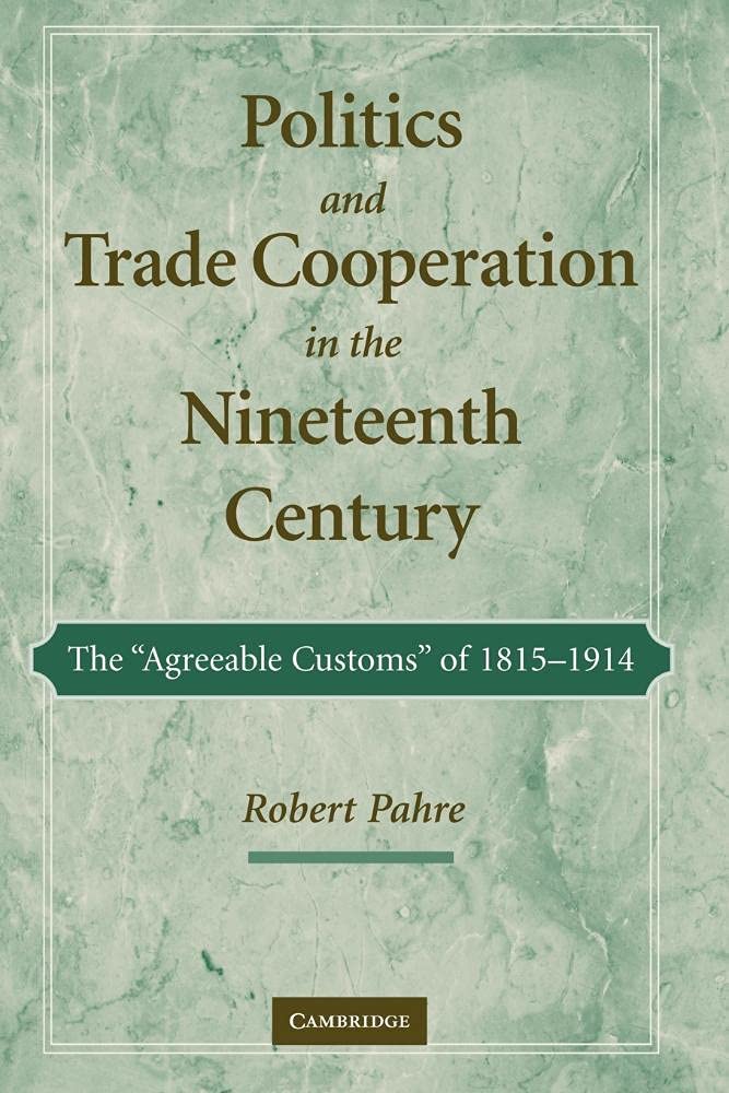 Politics and Trade Cooperation in the Nineteenth Century: The 'Agreeable Customs' of 1815-1914