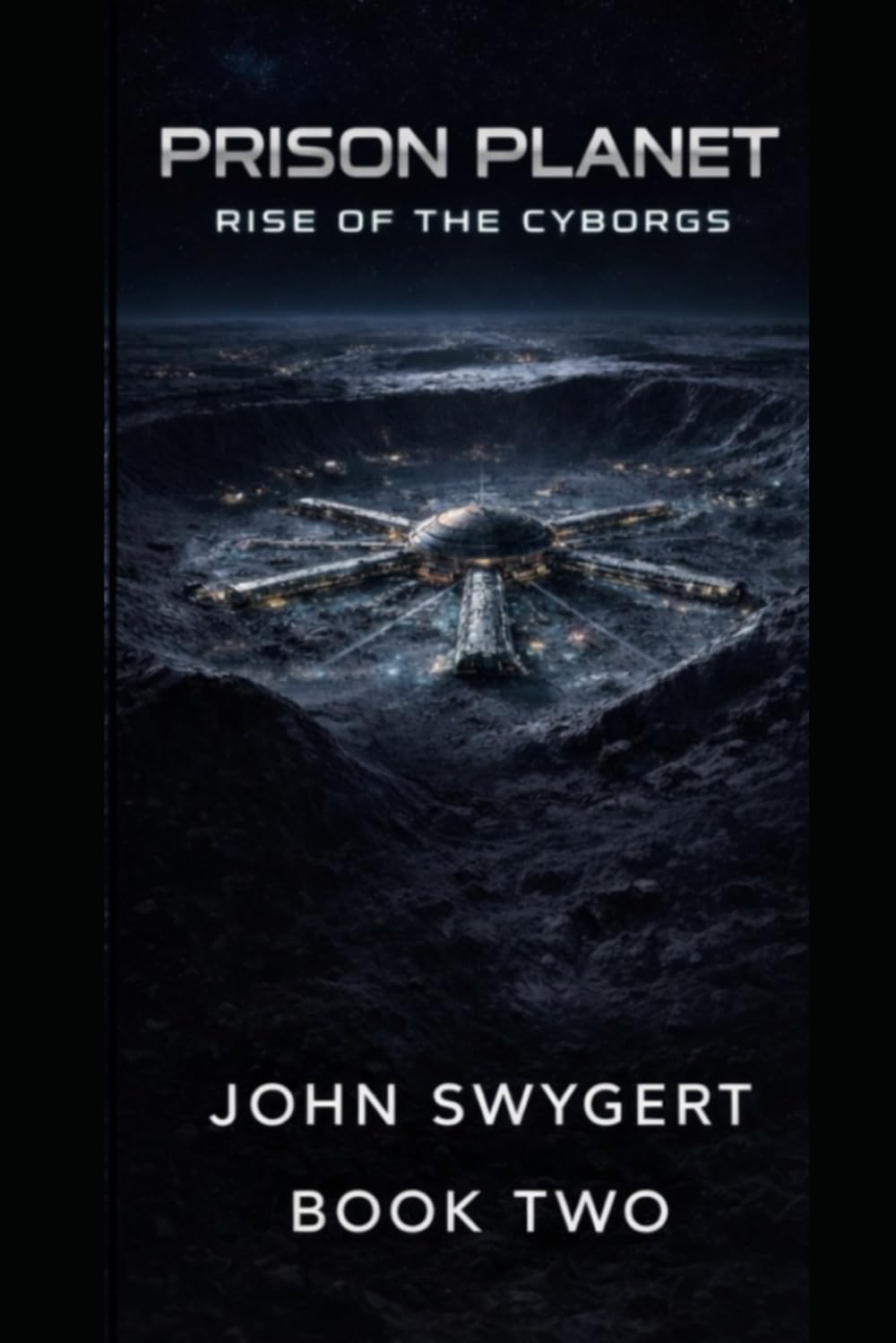 Prison Planet: Rise Of The Cyborgs: BOOK 2