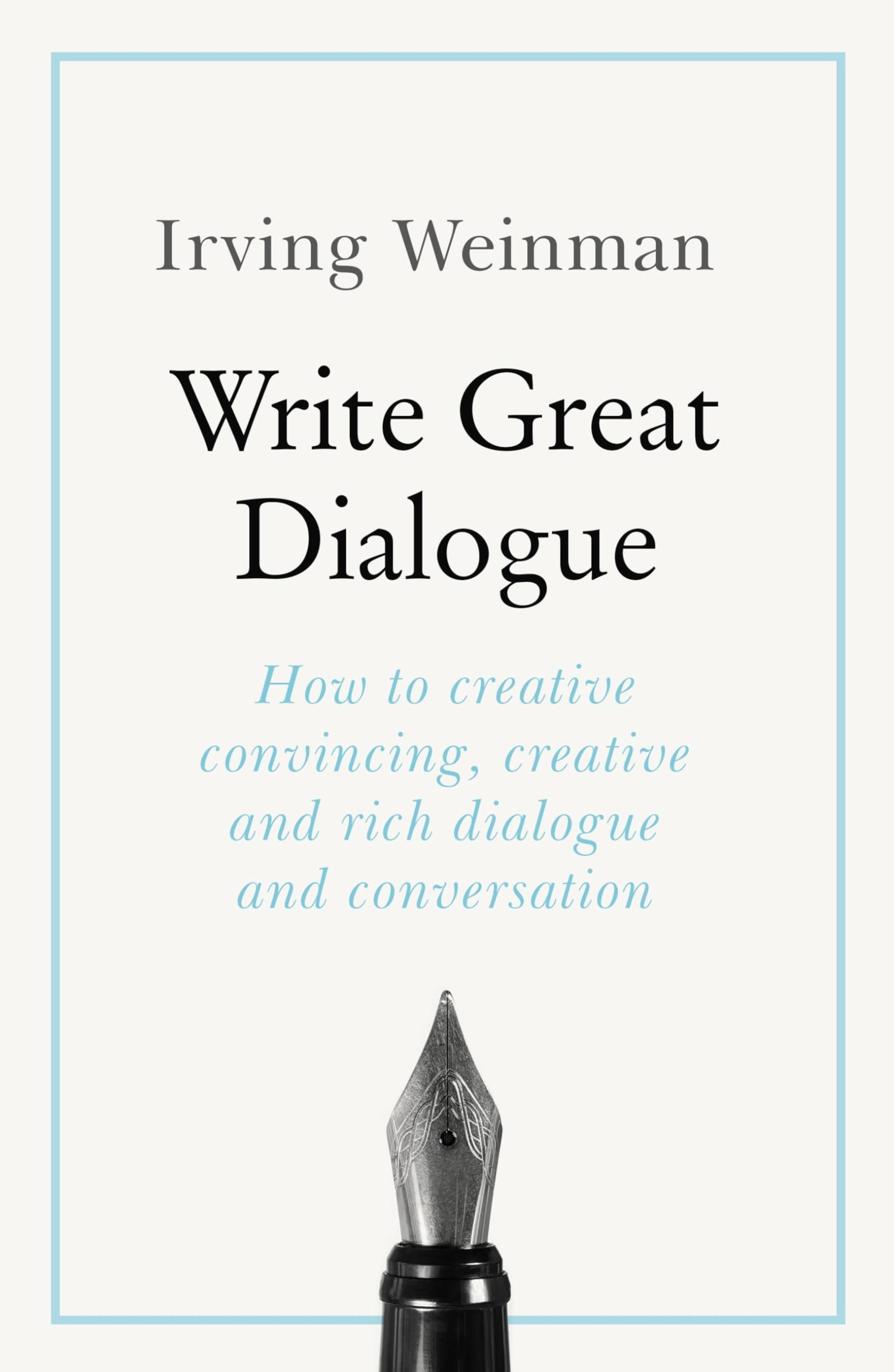 Write Great Dialogue: How to write convincing dialogue, conversation and dialect in your fiction (Teach Yourself)