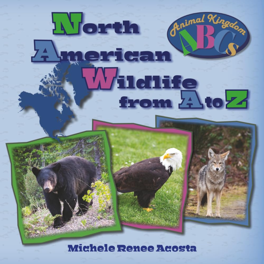 North American Wildlife from A to Z: A Photo Journey Exploring the Fascinating Creatures of North America with Fun Facts for Kids Who Love Wild Animals (Animal Kingdom ABCs)