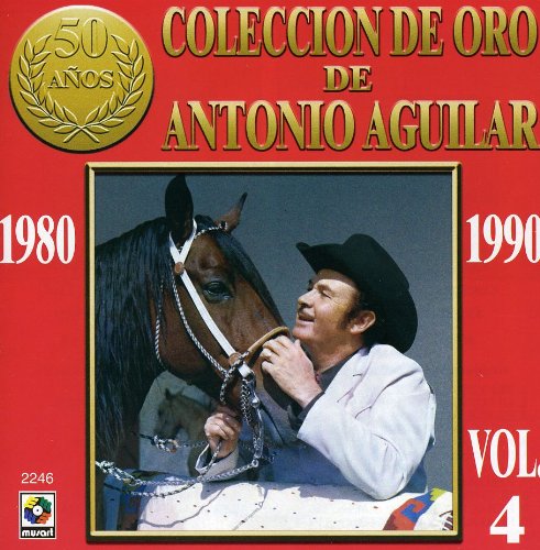 Coleccion De Oro De Antonio Aguilar 4 1980-90
