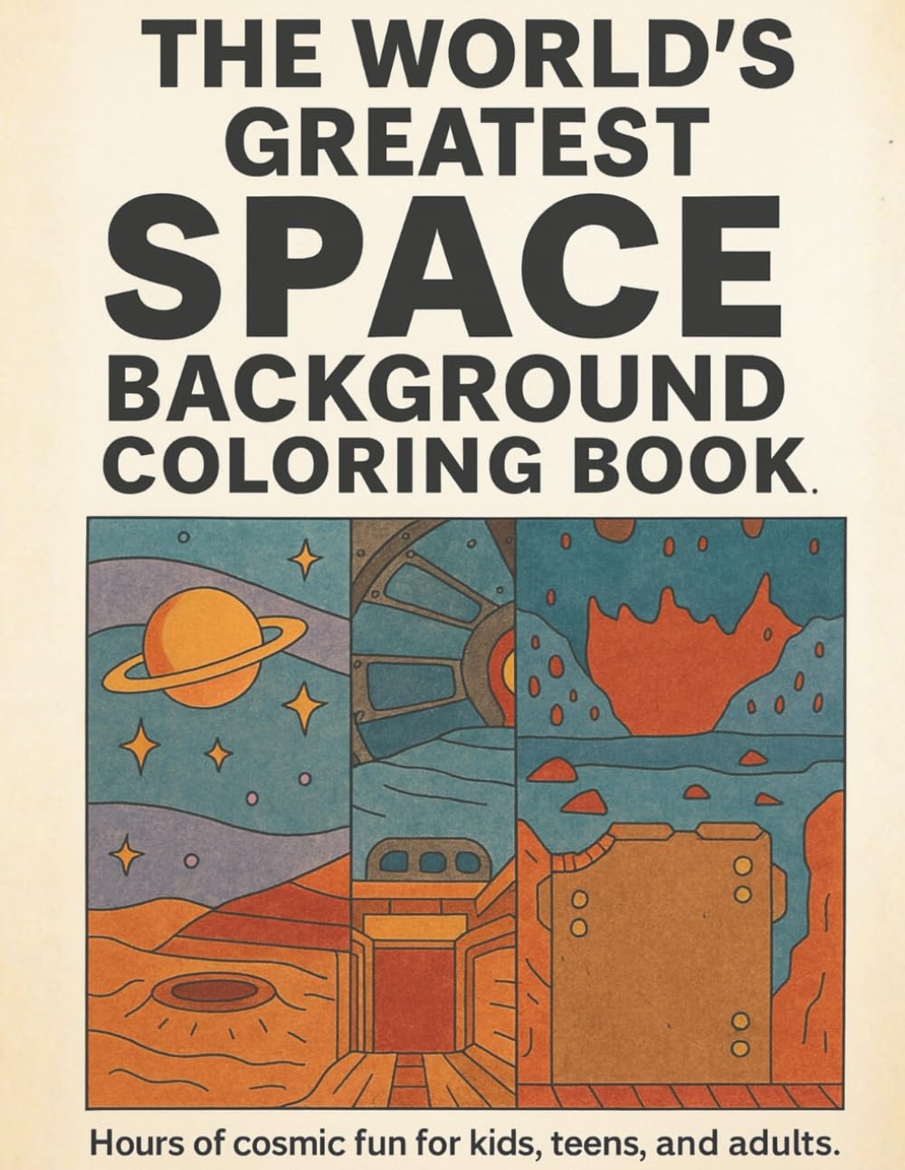 The World's Greatest Space Background Coloring Book: Cosmic Scenes and Galactic Landscapes for All Ages (The World's Greatest Background Coloring Series)