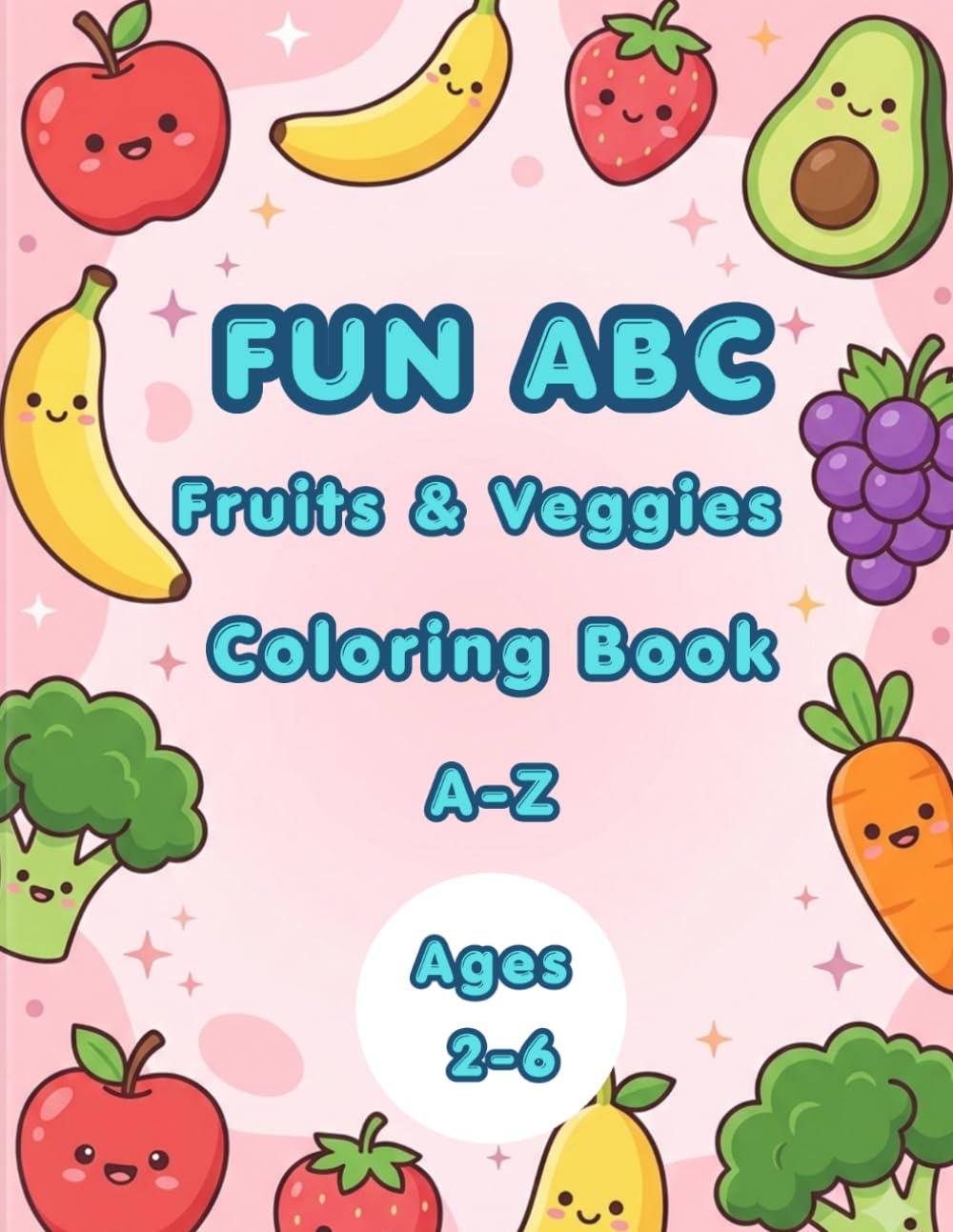 Fun ABC Fruits & Veggies Coloring Book: Cute kawaii ABC Fruits & veggies, Learning Activity Book For Toddlers and preschoolers