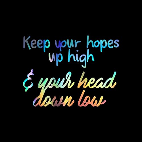 SoCoolDesign SoCoolDesign Keep Your Hopes Up High and Your Head Down - Adhesivo de vinilo para ventana de automóvil, holográfico, 6 pulgadas de ancho