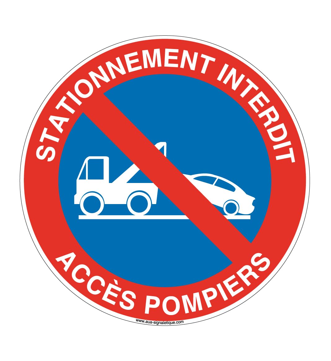 AUA SIGNALETIQUE - Panneau Stationnement Interdit Accès Pompiers avec fourrière - Ø 650 mm, Aluminium Dibond 3mm