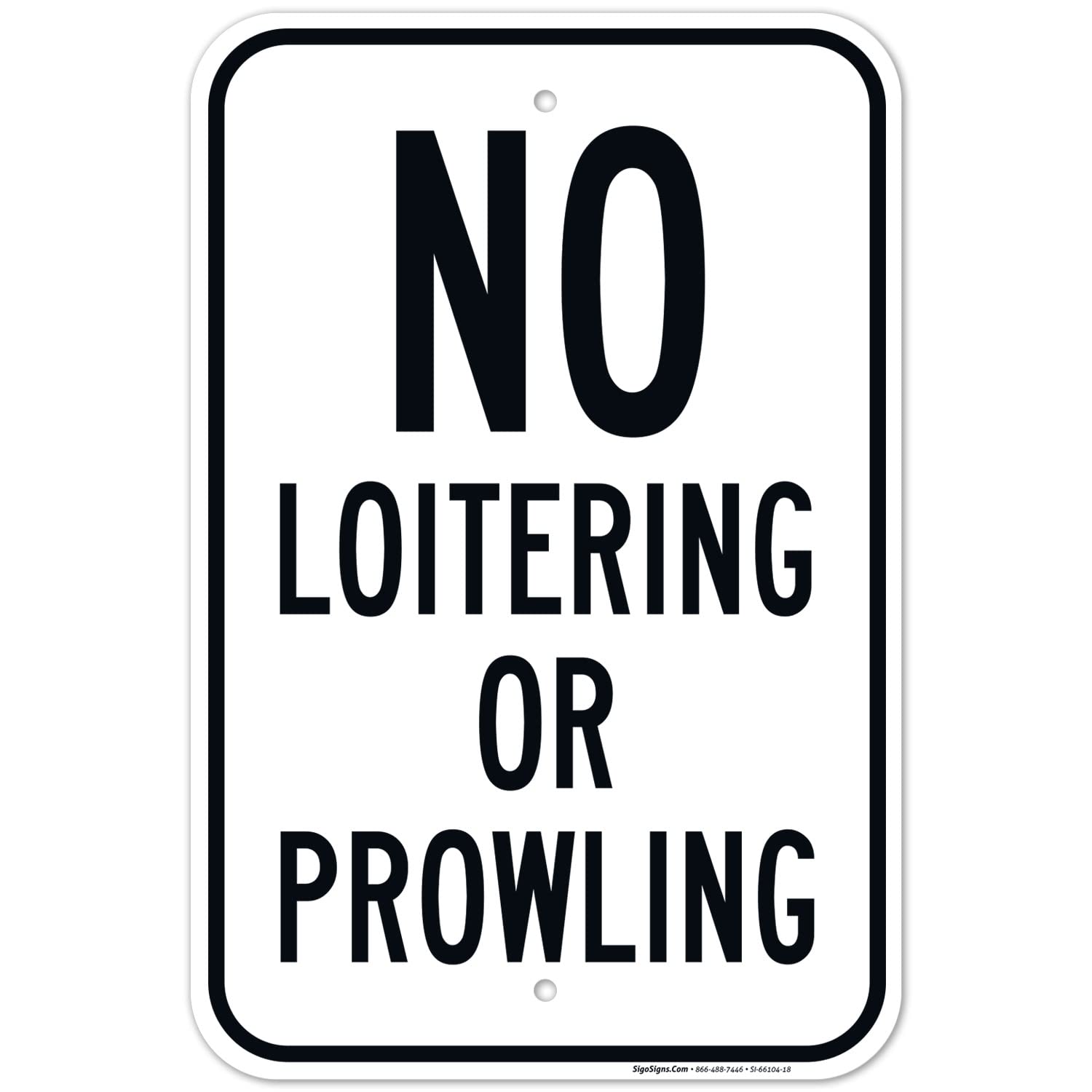 No Loitering Or Prowling Sign, 12x18 Inches, Rust Free .063 Aluminum, Fade Resistant, Made in USA