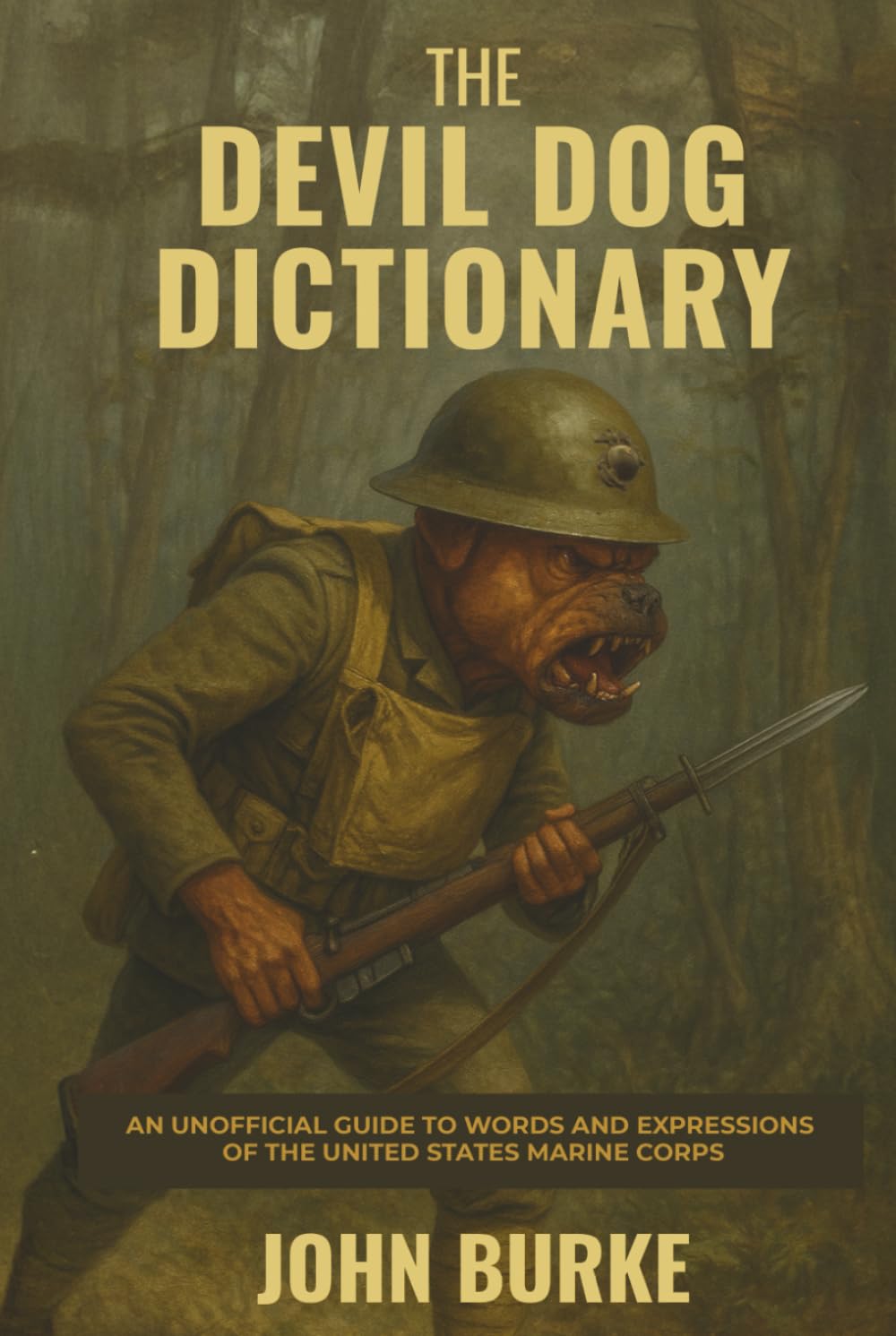 The Devil Dog Dictionary: An Unofficial Guide to Words and Expressions of the United States Marine Corps