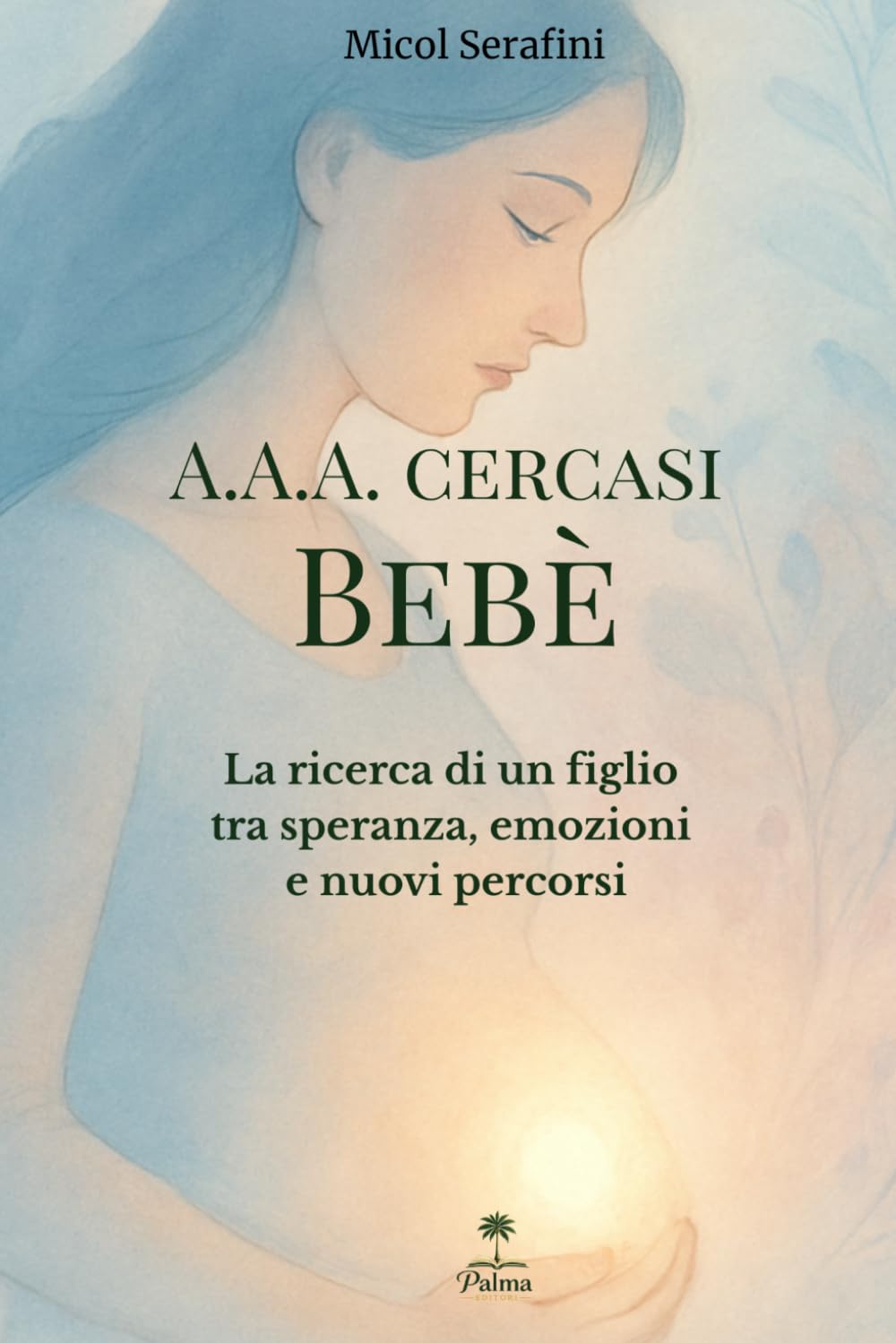 A.A.A. Cercasi Bebè: La ricerca di un figlio tra speranza, emozioni e nuovi percorsi (Ascolta il Tuo Corpo)