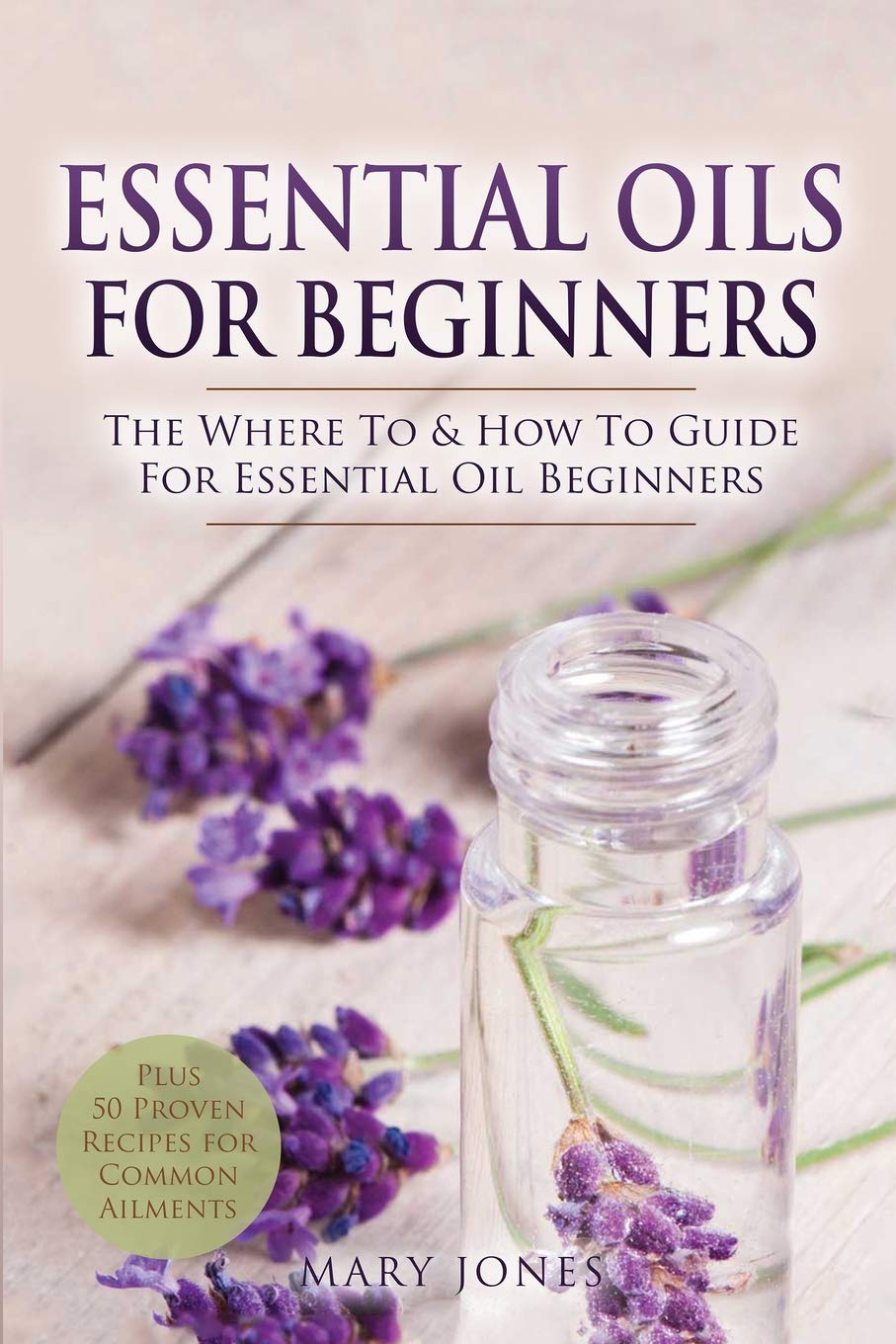 Essential Oils for Beginners: The Where To & How To Guide For Essential Oil Beginners: 1 (Essential Oils in Black&white)