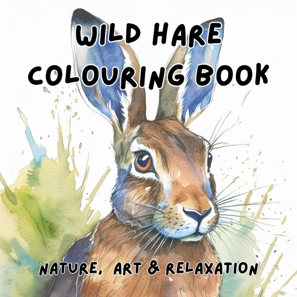 Wild Hare Colouring Book: Nature, Art & Relaxation