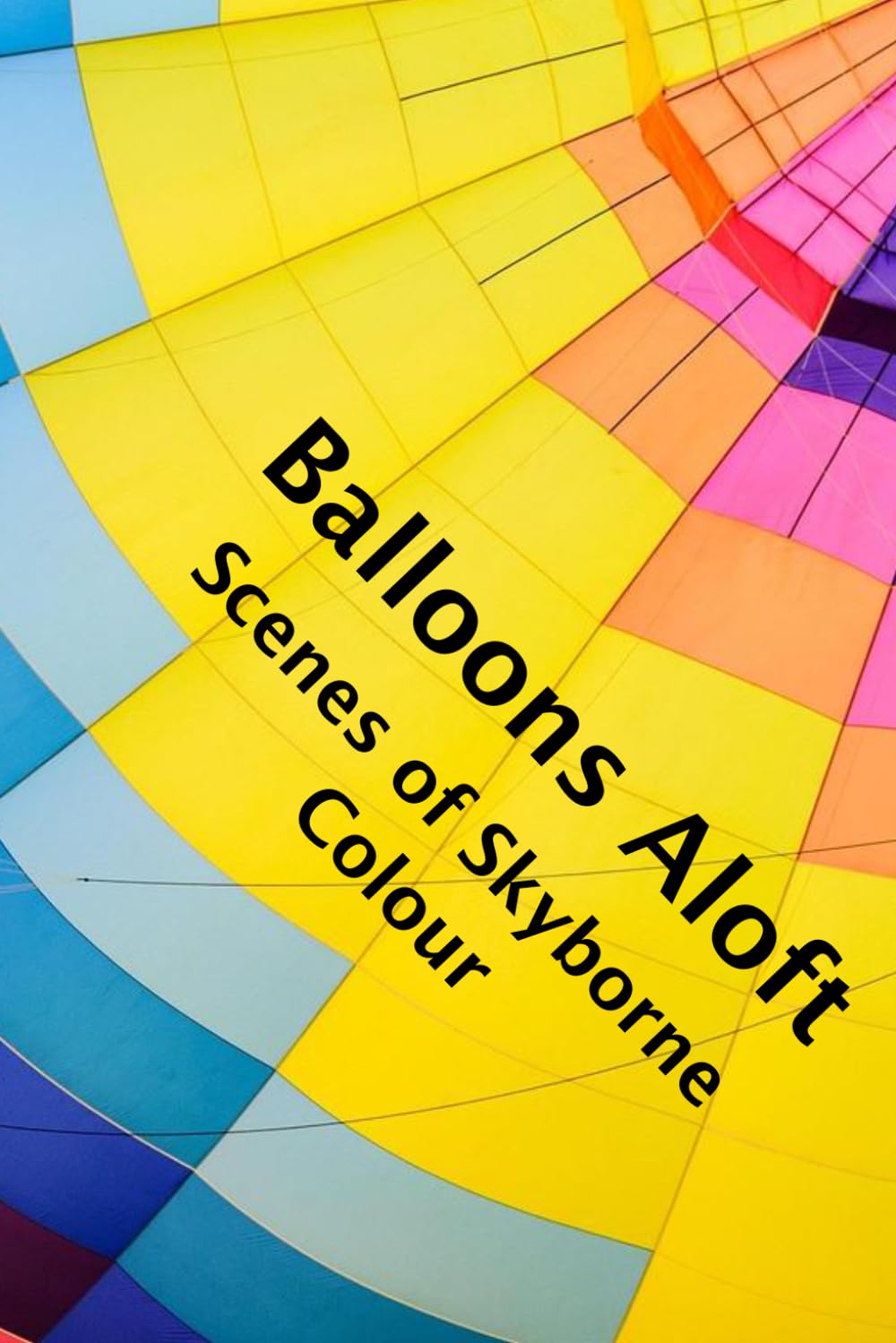 Balloons Aloft: Scenes of Skyborne Colour
