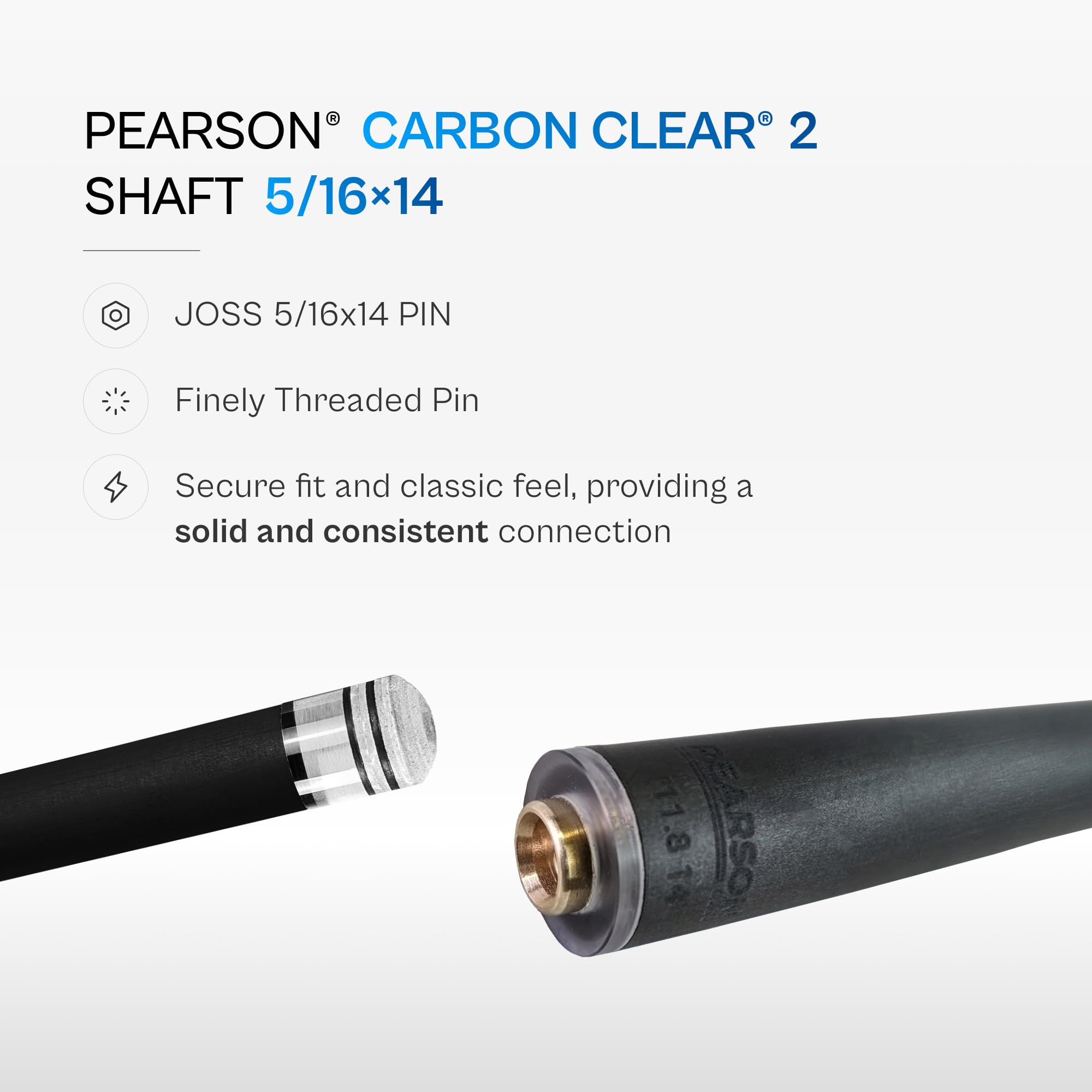 PEARSON Carbon Clear® - Joss de 2 ejes de 12,4 mm